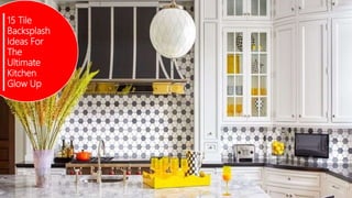 15 Tile
Backsplash
Ideas For
The
Ultimate
Kitchen
Glow Up
 