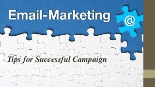 Tips for Successful Campaign
 