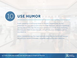 10 USE HUMOR
Public speaking is commonly listed as people’s biggest fear. As the
presenter, it’s your job to overcome this...