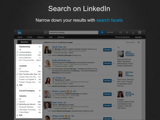 Search on LinkedIn
Narrow down your results with search facets
 