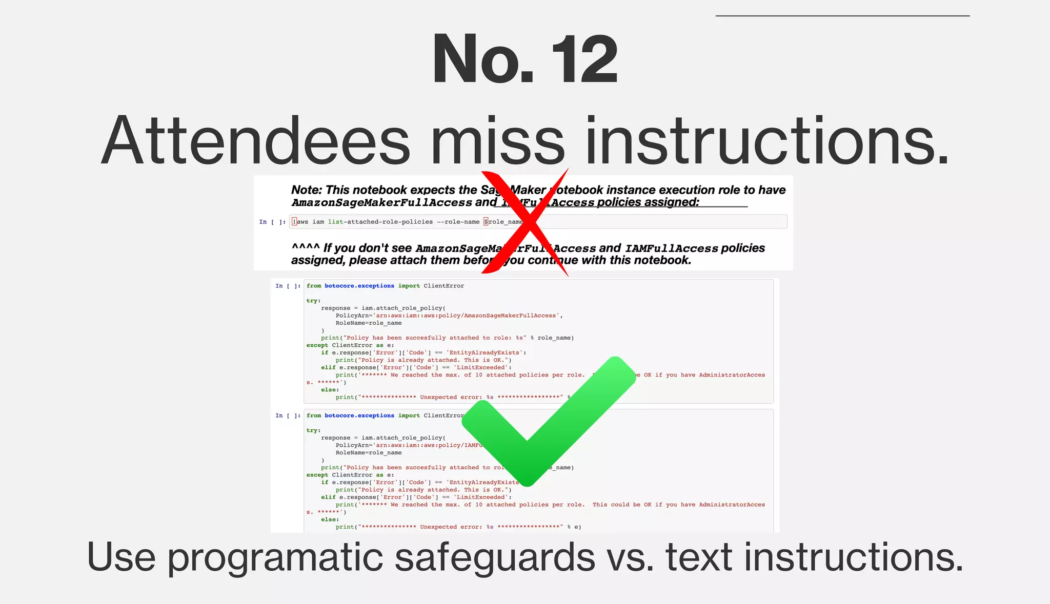 No. 12
Attendees miss instructions.
Use programatic safeguards vs. text instructions.
 