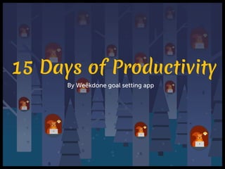 15 Days of Productivity
By Weekdone goal setting app
 