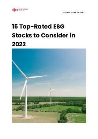 Contact – “+1 646 701 0092”
15 Top-Rated ESG
Stocks to Consider in
2022
 