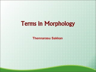 Terms in Morphology
Thennarasu Sakkan
 