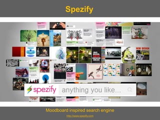 Moodboard inspired search engine 
Spezify 
http://www.spezify.com  