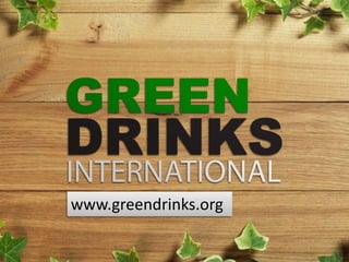 www.greendrinks.org 
 