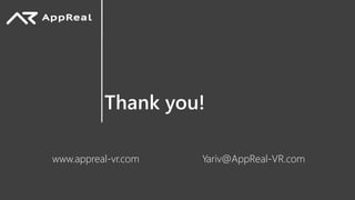 Thank you!
Yariv@AppReal-VR.comwww.appreal-vr.com
 