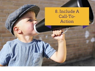 8. Include A
Call­To­
Action
 