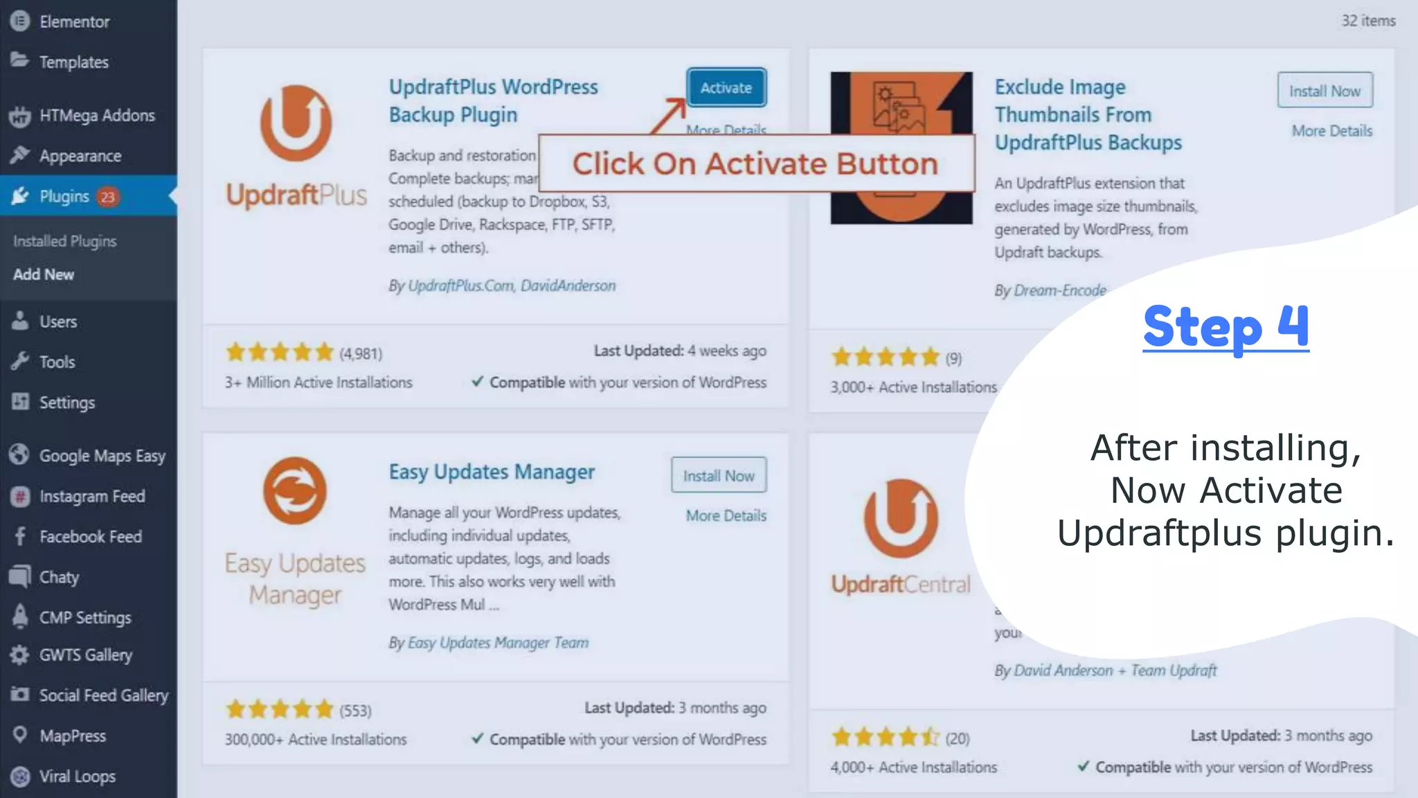 Step 4
After installing,
Now Activate
Updraftplus plugin.
 