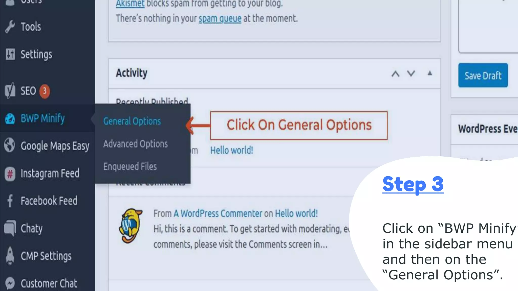 Step 3
Click on “BWP Minify”
in the sidebar menu
and then on the
“General Options”.
 