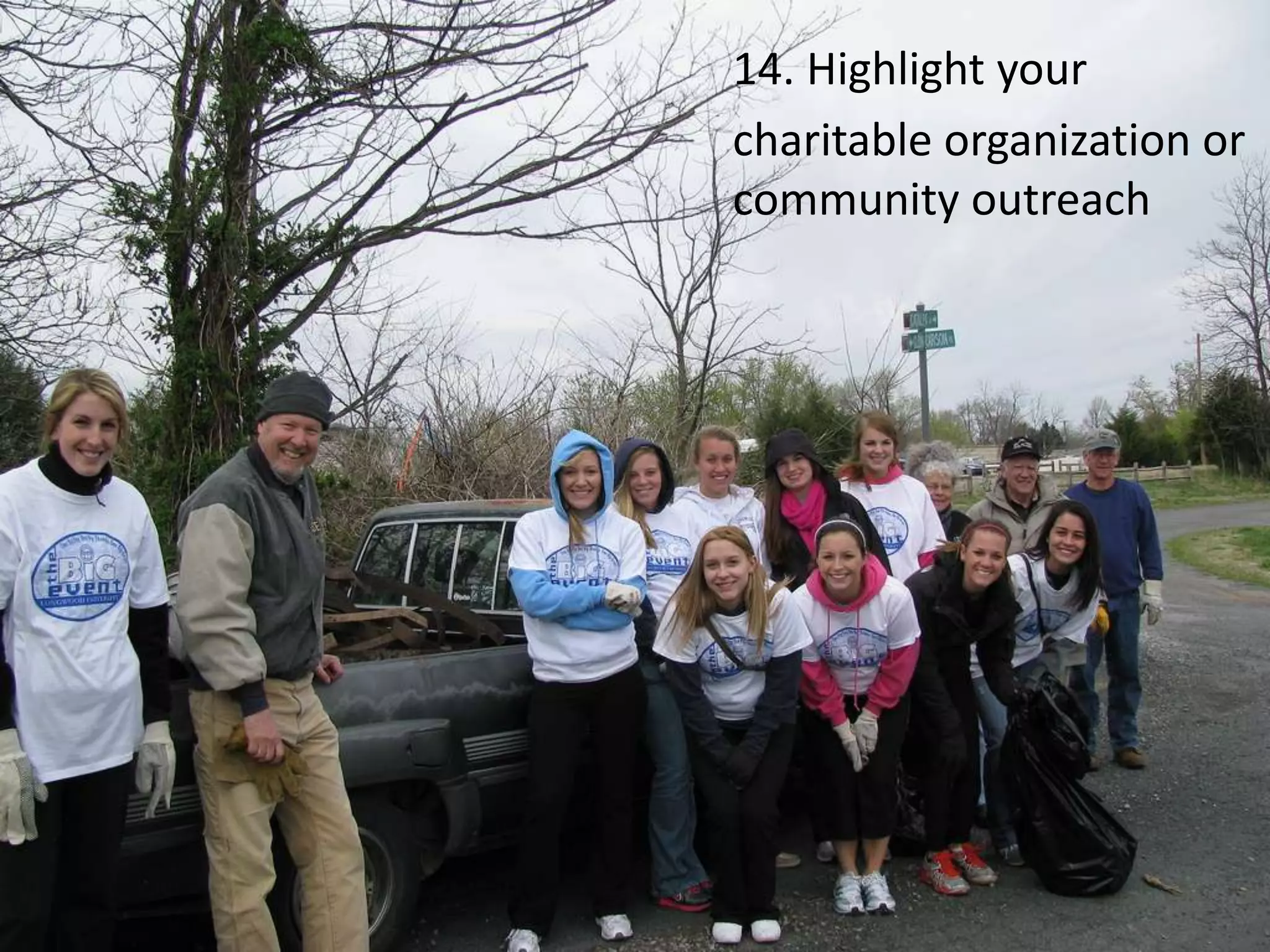 14. Highlight your
charitable organization or
community outreach
 