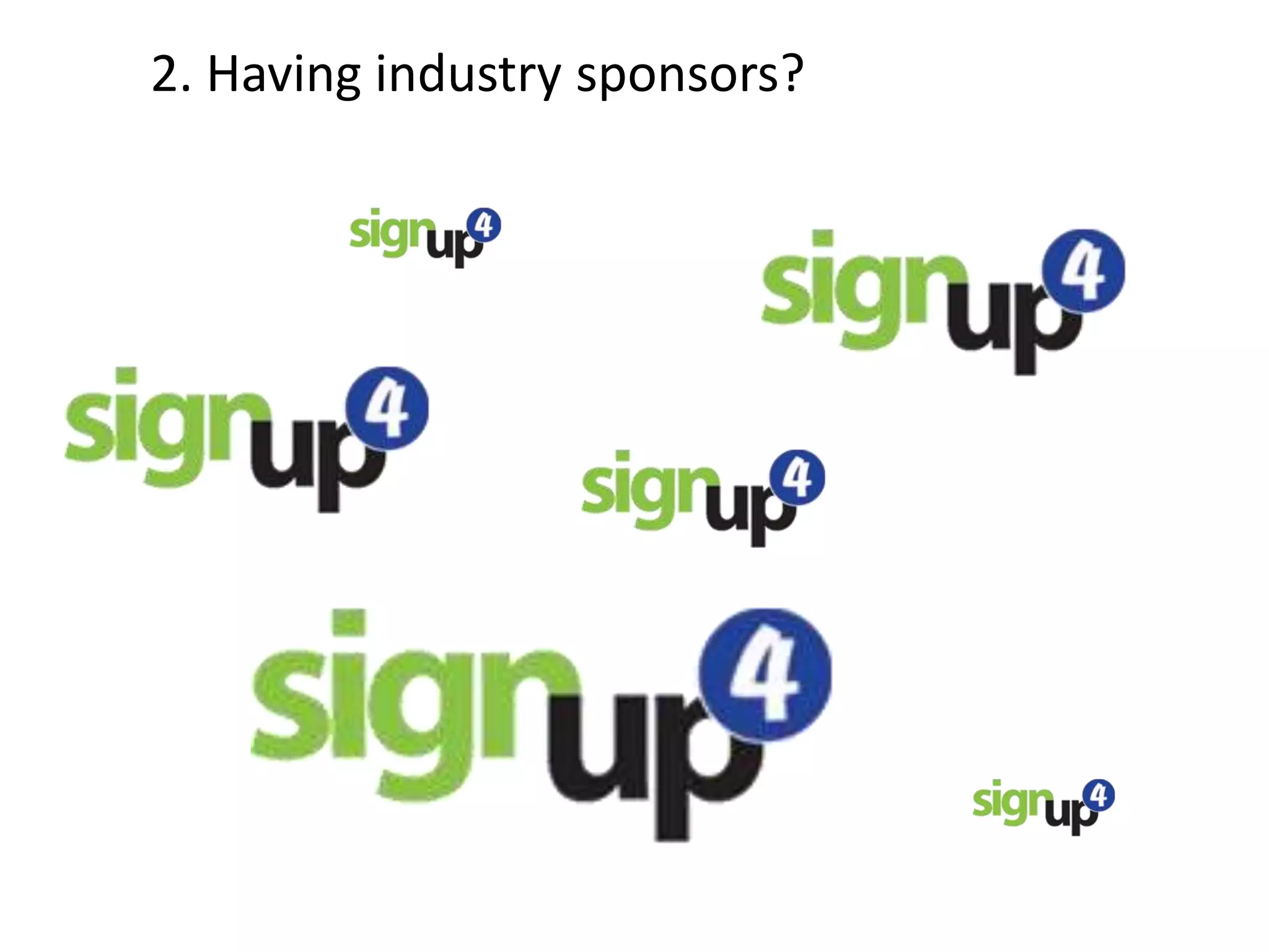 2. Having industry sponsors?
 