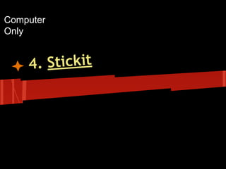 Computer
Only

. Stickit
4

 