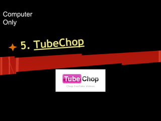 Computer
Only

ubeChop
5. T

 