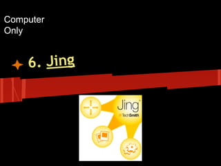 Computer
Only

6. Jing

 