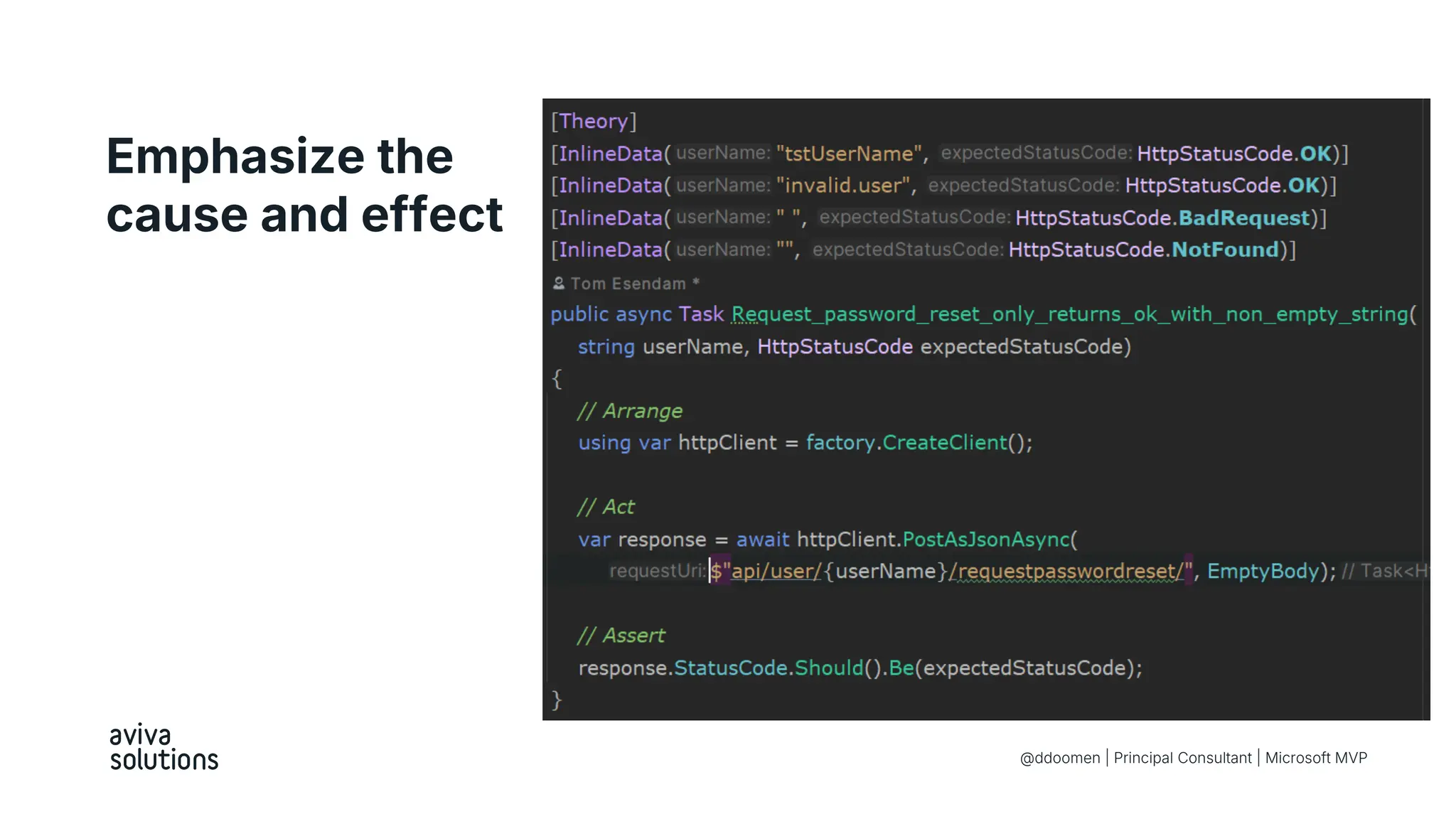 Emphasize the
cause and effect
@ddoomen | Principal Consultant | Microsoft MVP
 