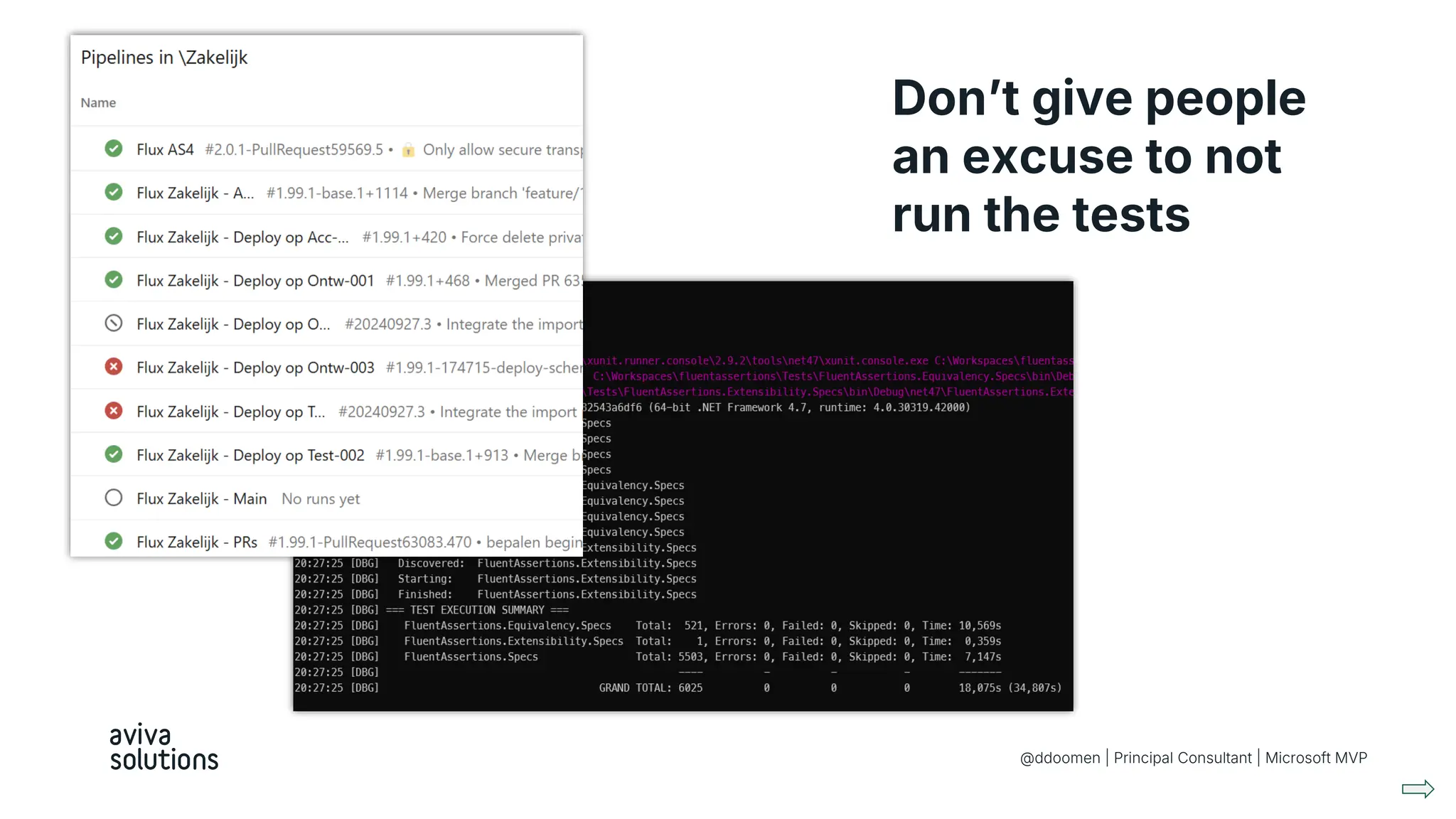 Don’t give people
an excuse to not
run the tests
@ddoomen | Principal Consultant | Microsoft MVP
 