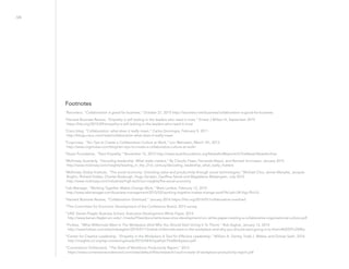 /24
Footnotes
1
Raconteur, “Collaboration is good for business,” October 27, 2015 http://raconteur.net/business/collaboration-is-good-for-business
2
Harvard Business Review, “Empathy is still lacking in the leaders who need it most,” Ernest J Wilson III, September 2015
https://hbr.org/2015/09/empathy-is-still-lacking-in-the-leaders-who-need-it-most
3
Cisco blog, “Collaboration: what does it really mean,” Carlos Domingos, February 9, 2011
http://blogs.cisco.com/news/collaboration-what-does-it-really-mean
4
Cogniview, “Ten Tips to Create a Collaborative Culture at Work,” Lior Weinstein, March 7th, 2013
http://www.cogniview.com/blog/ten-tips-to-create-a-collaborative-culture-at-work/
5
Stuart Foundation, “Start Empathy,” November 12, 2015 http://www.stuartfoundation.org/NewsAndReports/InTheNews/NewsArchive
6
McKinsey Quarterly, “Decoding leadership: What really matters,” By Claudio Feser, Fernanda Mayol, and Ramesh Srinivasan, January 2015
http://www.mckinsey.com/insights/leading_in_the_21st_century/decoding_leadership_what_really_matters
7
McKinsey Global Institute, “The social economy: Unlocking value and productivity through social technologies,” Michael Chui, James Manyika, Jacques
Bughin, Richard Dobbs, Charles Roxburgh, Hugo Sarrazin, Geoffrey Sands and Magdalena Westergren, July 2012
http://www.mckinsey.com/industries/high-tech/our-insights/the-social-economy
8
Lab Manager, “Working Together Makes Change Work,” Mark Lanfear, February 12, 2015
http://www.labmanager.com/business-management/2015/02/working-together-makes-change-work?fw1pk=2#.Vxjy-PkrLIU
9
Harvard Business Review, “Collaboration Overload,” January 2016 https://hbr.org/2016/01/collaborative-overload
10
The Committee for Economic Development of the Conference Board, 2015 survey
11
UNC Kenan-Flagler Business School, Executive Development White Paper, 2014
http://www.kenan-flagler.unc.edu/~/media/Files/documents/executive-development/unc-white-paper-creating-a-collaborative-organizational-culture.pdf
12
Forbes, “What Millennials Want In The Workplace (And Why You Should Start Giving It To Them),” Rob Asghar, January 13, 2014
http://www.forbes.com/sites/robasghar/2014/01/13/what-millennials-want-in-the-workplace-and-why-you-should-start-giving-it-to-them/#d5597c2fdfbc
13
Center for Creative Leadership, “Empathy in the Workplace A Tool for Effective Leadership,” William A. Gentry, Todd J. Weber, and Golnaz Sadri, 2016
http://insights.ccl.org/wp-content/uploads/2015/04/EmpathyInTheWorkplace.pdf
14
Cornerstone OnDemand, “The State of Workforce Productivity Report,” 2013
https://www.cornerstoneondemand.com/sites/default/files/research/csod-rs-state-of-workplace-productivity-report.pdf
 