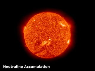 Neutralino Accumulation
 