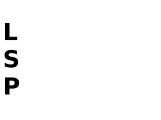 L
S
P
 