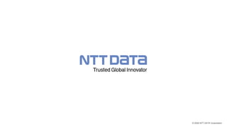 © 2020 NTT DATA Corporation
 