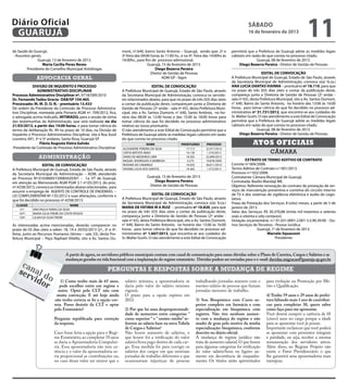 Diário Oficial
 GUARUJÁ
                                                                                                                                                      sábado
                                                                                                                                                      16 de fevereiro de 2013
                                                                                                                                                                                           11
de Saúde do Guarujá.                                                 mont, nº.640, bairro Santo Antonio – Guarujá, sendo que: 2ª e          permitirá que a Prefeitura de Guarujá adote as medidas legais
 - Assuntos gerais.                                                  3ª feira das 09:00 horas às 11:00 hs., e na 4ª. Feira das 14:00hs às   cabíveis em razão do que consta no processo citado.
                Guarujá, 13 de fevereiro de 2013.                    16:00hs., para fins de processo admissional.                                          Guarujá, 08 de fevereiro de 2013.
                    Maria Cecilia Peres Neves                                         Guarujá, 15 de fevereiro de 2013.                          Diego Bezerra Pereira - Diretor de Gestão de Pessoas
         Presidente do Conselho Municipal Antidrogas                                       Diego Bezerra Pereira
                                                                                        Diretor de Gestão de Pessoas                                            EDITAL DE CONVOCAÇÃO
               advocacia geral                                                                 ADM GP - fagm                                A Prefeitura Municipal de Guarujá, Estado de São Paulo, através
                                                                                                                                            da Secretaria Municipal de Administração, convoca o(a) Sr.(a.)
             DIVISÃO DE INQUÉRITO E PROCESSO                                             EDITAL DE CONVOCAÇÃO                               ANA LUCIA DANTAS VIANNA – prontuário nº 18.110, para que
                ADMINISTRATIVO DISCIPLINAR                           A Prefeitura Municipal de Guarujá, Estado de São Paulo, através        no prazo de três (03) dias úteis a contar da publicação deste,
Processo Administrativo Disciplinar nº. 9718/589/2010                da Secretaria Municipal de Administração, convoca os servido-          compareça junto a Diretoria de Gestão de Pessoas (2º andar -
Dr. Fernando Tadeu Gracia- OAB/SP 104.465.                           res relacionados abaixo, para que no prazo de três (03) dias úteis     sala nº 65), desta Prefeitura Municipal, sito a Av. Santos Dumont,
Processado: M. M. D. O. N. - prontuário 13.433                       a contar da publicação deste, compareçam junto a Diretoria de          n° 640, Bairro do Santo Antonio, no horário das 13:00 às 16:00
De ordem da Presidente da Comissão de Processo Administra-           Gestão de Pessoas (2º andar - sala nº 65), desta Prefeitura Muni-      horas, para tomar ciência do que foi decidido no processo ad-
tivo Disciplinar, nomeada pela Portaria AGM nº. 709/2012, fica,      cipal, sito a Av. Santos Dumont, n° 640, Santo Antônio, no ho-         ministrativo nº 31.731/2012, que encontra-se aos cuidados do
o advogado acima indicado, INTIMADO, para a sessão de oitiva         rário das 08:00 às 12:00 horas e das 15:00 às 18:00 horas para         Sr. Walter Gushi. O não atendimento a este Edital de Convocação
das testemunhas da Administração, que será realizada no dia          tomar ciência do que foi decidido no processo administrativo           permitirá que a Prefeitura de Guarujá adote as medidas legais
21/03/2013, a partir das 14:00 horas, e para tomar ciência do        relativo ao vosso prontuário.		                                        cabíveis em razão do que consta no processo citado.
termo de deliberação fls. 99 no prazo de 10 dias, na Divisão de      O não atendimento a este Edital de Convocação permitirá que a                           Guarujá, 08 de fevereiro de 2013.
Inquérito e Processo Administrativo Disciplinar, sita à Rua Azuil    Prefeitura de Guarujá adote as medidas legais cabíveis em razão             Diego Bezerra Pereira - Diretor de Gestão de Pessoas
Loureiro, 691, 3º e 5º andares, Santa Rosa, Guarujá-SP.              do que consta no processo citado.
                  Flávia Augusta Vieira Galvão                                        NOME                 PRONTUÁRIO      PROCESSO                      Atos oficiais
 Presidente da Comissão de Processo Administrativo Disciplinar       ALEXANDRE PEREIRA DA SILVA               17.113       32.917/2012
                                                                     CINTIA BATISTA ABAD                      14.130        1.574/2013                              câmara
                administração                                        DARIO DE MEDEIROS LIMA                   18.305       32.899/2012
                                                                                                                                                     EXTRATO DE TERMO ADITIVO DE CONTRATO
                                                                     RAQUEL RODRIGUES A BARBOSA                5.275       19.876/2005
                  EDITAL DE CONVOCAÇÃO                               ROSANA DE CAMARGO                        14.635       36.611/2012      Convite nº 004/2008.
A Prefeitura Municipal de Guarujá, Estado de São Paulo, através      VIVIANE LUCIA DOS SANTOS                 14.365        1.572/2013      Termo Aditivo de Contrato n.º 001/2013.
da Secretaria Municipal de Administração – ADM, atendendo                                                                                   Processo n.º 032/2008.
ao Processo Nº.01038005720085020301 – 1a. VT de Guarujá,                             Guarujá, 15 de fevereiro de 2013.                      Contratante: Câmara Municipal de Guarujá.
em atenção ao Memorando AGM PGM 3.1 nº.05/2013, do proc.                                 Diego Bezerra Pereira                              Contratada: Basílio Mandaji ME.
nº.4258/2013, convoca as interessadas abaixo relacionadas, para                       Diretor de Gestão de Pessoas                          Objetivo: Referente renovação do contrato de prestação de ser-
assumir o emprego de AGENTE DE CONTROLE DE ENDEMIAS –                                                                                       viços de manutenção preventiva e corretiva do circuito interno
LEI COMPLEMENTAR Nº.135/2012 e suas alterações, conforme o                               EDITAL DE CONVOCAÇÃO                               de TV e dos sistemas de vigilância eletrônica e áudio do Legis-
que foi decidido no processo nº.4258/2013.                           A Prefeitura Municipal de Guarujá, Estado de São Paulo, através        lativo.
                                                                     da Secretaria Municipal de Administração, convoca o(a) Sr.(a.)         Prazo de Prestação dos Serviços: 8 (oito) meses, a partir de 5 de
  CLASSIF.                             NOME
    51ª.     ANA PAULA FARIAS DA SILVA
                                                                     MARIA DE FATIMA M A RUIZ – prontuário nº 10.820, para que              janeiro de 2013.
    107ª.    MARIA JULIA FREIRE DA COSTA PASSOS
                                                                     no prazo de três (03) dias úteis a contar da publicação deste,         Valor dos Serviços: R$ 30.370,88 (trinta mil trezentos e setenta
    139ª.    LILIAN DA SILVA FREIRE                                  compareça junto a Diretoria de Gestão de Pessoas (2º andar -           reais e oitenta e oito centavos).
                                                                     sala nº 65), desta Prefeitura Municipal, sito a Av. Santos Dumont,     Dotação orçamentária: n.º 01.031.0001.2.001-3.3.90.39.00 - Ou-
As interessadas acima mencionadas, deverão comparecer no             n° 640, Bairro do Santo Antonio, no horário das 13:00 às 16:00         tros Serviços de Terceiros - Pessoa Jurídica.
prazo de 03 dias úteis a saber: 18, 19 e 20/02/2013 (2ª., 3ª e 4ª.   horas, para tomar ciência do que foi decidido no processo ad-                           Guarujá, 1º de fevereiro de 2013.
feira), junto ao Recursos Humanos (térreo – sala 33), desta Pre-     ministrativo nº 1.607/2013, que encontra-se aos cuidados do                                    Marcelo Squassoni
feitura Municipal – Paço Raphael Vitiello, sito a Av. Santos Du-     Sr. Walter Gushi. O não atendimento a este Edital de Convocação                                    Presidente



                                   A partir de agora, os servidores públicos municipais contam com canal de comunicação para sanar dúvidas sobre o Plano de Carreira, Cargos e Salários e as
                                   mudanças geradas na vida funcional com a implantação do regime estatutário. Dúvidas podem ser enviadas para o e-mail: duvidas.migracao@guaruja.sp.gov.br
    can                                                     PERGUNTAS E RESPOSTAS SOBRE A MUDANÇA DE REGIME
   ser al d
      vid o
         or                    1) Como tenho mais de 65 anos,
                              pude escolher entre um regime e
                                                                      salário mínimo, a aposentadoria se
                                                                      daria pelo valor do salário mínimo
                                                                                                                     trabalhando jornadas maiores com o
                                                                                                                     mesmo salário de pessoas que faziam
                                                                                                                                                                  para evolução na Promoção por Mé-
                                                                                                                                                                  rito e Qualificação.
                             outro. Optei pela CLT não com            vigente.                                       jornadas menores de trabalho.
                            muita convicção. E até hoje ainda         O prazo para a opção expirou em                                                             4) Tenho 59 anos e 29 anos de prefei-
                           não tenho certeza se fiz a opção cor-      2012.                                          3) Sou Bioquímico com Curso su-              tura faltando mais 1 ano de contribui-
                           reta. Posso desistir da CLT e optar                                                       perior completo em farmácia e com            cao para completar 30, quero saber
                           pelo Estatutário?                          2) Por que há uma desproporcionali-            especialização em bioquímica com             como faço para me aposentar.
                                                                      dade de aumentos entre categorias ‘’           registro. Não tive nenhum aumen-             Você deverá cumprir a carência de 05
                           Pergunta republicada para correção         curso superior ‘’ e ‘’ ensino médio’’ re-      to com a mudança do regime e não             (cinco) anos no cargo porque a idade
                           da resposta.                               ferente ao salário base na nova Tabela         mudei de grau pelo motivo da minha           para se aposentar você já possui.
                                                                      de Cargos e Salários?                          especialização: bioquímico, conforme         Importante esclarecer que você poderá
                           Caso fosse feita a opção para o Regi-      Não houve aumento de salários, o               descrito no diário oficial.                  se aposentar com proventos integrais
                           me Estatutário, ao completar 70 anos       que houve foi a retificação do valor           A mudança de regime jurídico não             e paridade, ou seja, receber a mesma
                           se daria a Aposentadoria Compulsó-         salário/hora pago dentro de cada car-          trata de aumento salarial. O que houve       remuneração dos servidores ativos.
                           ria. Essa aposentadoria não tem ca-        go. Essa medida foi para corrigir os           para algumas categorias foi retificação      Além disso, no Regime Próprio não
                           rência e o valor da aposentadoria se-      salários dos cargos em que existiam            do valor salário/hora ou ligeiro au-         existe o Fator Previdenciário o que
                           ria proporcional as contribuições ou,      jornadas de trabalho diferentes e que          mento em decorrência de enquadra-            lhe garantirá uma aposentadoria mais
                           no caso desse valor ser menor que o        ocasionavam injustiças de pessoas              mento. Os títulos serão aproveitados         vantajosa.
 