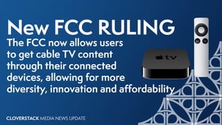 The FCC now allows users to get cable TV content through their connected devices