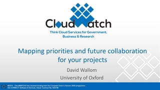 Mapping priorities and future collaboration
for your projects
David Wallom
University of Oxford
 