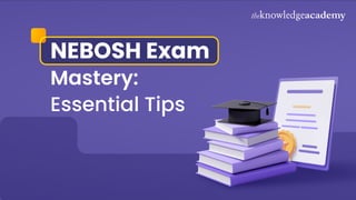 NEBOSH Exam
Mastery:
Essential Tips
 
