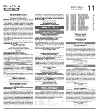 Diário Oficial
 GUARUJÁ
                                                                                                                                                            quarta-feira
                                                                                                                                                            16 de maio de 2012
                                                                                                                                                                                                       11
               AVISO DE ABERTURA DE LICITAÇÃO                           disponibilizados, em caráter informativo, no site da Prefeitura.          257733	   6-0161-017-000	   Airton Januário dos Santos	      26
                 TOMADA DE PREÇOS Nº. 07/2012                           Os envelopes nº 01 e 02 serão recebidos na Diretoria de                   257734	   6-0161-017-000	   Airton Januário dos Santos	      26§4
                                                                                                                                                  255024	   3-0139-007-000	   Construtora Julio Louzada S/A	   27
           Convênio com o Fundo de Desenvolvimento                      Compras e Licitações da Unidade de Assuntos Estratégicos                  255025	   3-0139-007-000	   Construtora Julio Louzada S/A	   26
                 Metropolitano da Baixada Santista                      no dia 29 de Maio de 2012 até às 09h55m, iniciando sua                    255026	   3-0139-007-000	   Construtora Julio Louzada S/A	   38
OBJETO: Revitalização das Praças: Ferreira Sampaio “Praça do            abertura às 10h00m.                                                       258454	   3-0731-001-000	   Dora Z. Matarazzo	               38
Povo” – Santa Rosa, Yolanda Rodrigues – Santa Rosa, Dr. Mário                             Guarujá, 15 de Maio de 2012.                            258455	   3-0733-001-000	   Dora Z. Matarazzo	               38
                                                                                                                                                  258456	   3-0733-004-000	   Dora Z. Matarazzo	               38§5
Covas – Morrinhos e Padre Cícero Romão Batista – Vila Áurea.                              DUINO VERRI FERNANDES                                   258457	   3-0733-006-000	   Dora Z. Matarazzo	               27
O Edital na íntegra e seus anexos poderão ser obtidos gratui-                            SECRETÁRIO MUNICIPAL DE                                  258458	   3-0733-006-000	   Dora Z. Matarazzo	               38§5
tamente no site www.guaruja.sp.gov.br, link “Licitações”, ou                       DESENVOLVIMENTO E GESTÃO URBANA                                258461	   3-0733-011-000	   Dora Z. Matarazzo	               38
pessoalmente, na Diretoria de Compras e Licitações da Unidade                                                                                     258462	   3-0734-002-000	   Dora Z. Matarazzo	               38
                                                                                                                                                  256593	   3-0446-002-000	   Emp. Elétrica Bragantina S/A	    27
de Assuntos Estratégicos (mediante o recolhimento de R$25,00
referente aos custos de reprodução) sito na Av. Santos Dumont,
                                                                                      Atos oficiais                                               256594	
                                                                                                                                                  256595	
                                                                                                                                                            3-0446-002-000	
                                                                                                                                                            3-0446-003-000	
                                                                                                                                                                              Emp. Elétrica Bragantina S/A	
                                                                                                                                                                              Heila Maria Nobre Guimarães	
                                                                                                                                                                                                               38
                                                                                                                                                                                                               38
800, 1º andar – Santo Antônio - Guarujá – SP, no período de                       secretarias municipais                                          257712	   1-0082-006-000	   Rogerio de Souza Babbini	        38§5
16/05/2012 até 31/05/2012. O pagamento deverá ser efetiva-                                                                                        257711	   1-0082-006-000	   Rogerio de Souza Babbini	        17
do na Agência Bancária situada dentro do Paço Municipal Ra-                            advocacia geral
phael Vitiello. Os demais atos que necessitarem de publicidade                                                                                                      Guarujá, 14 de maio de 2012.
serão publicados oficialmente apenas no Diário Oficial do Muni-                      DIVISÃO DE INQUÉRITO E PROCESSO                                                  Duíno Verri Fernandes
cípio, nos termos da Lei Federal nº8.666/1993, artigo 6º, inciso                       ADMINISTRATIVO DISCIPLINAR                                                       Secretário – SEDGU
XIII; Lei Orgânica Municipal, artigo 132, § 3º, inciso II e Lei Muni-   Processo Administrativo Disciplinar n.º 25414/589/2007                                       Alexandre Couto Alonso
cipal nº 2.812/2001, e disponibilizados, em caráter informativo,        Defensor: Dr. Ericson da Silva OAB/SP 113.980                                                Diretor - SEDGU DSOLO 2
no site da Prefeitura.                                                  Dr. Glauber Silveira de Oliveira OAB/SP 236.654                                               Márcia Cristina Costa
Os Envelopes nº 1 e 2 serão recebidos na Diretoria de Compras           Processado: P.R.S.S.– prontuário 4.358                                                            Fiscal Municipal
e Licitações no dia 06 de Junho de 2012 até às 14:30h, ini-             Maria Antonieta de Brito, Prefeita Municipal do Guarujá, no
ciando a abertura às 15:00h.                                            uso de suas atribuições legais, faz publicar a decisão de (fls.392                                educação
                  Guarujá, 15 de Maio de 2012.                          à 401), nos autos do Processo Administrativo Disciplinar
                    ARMANDO LUIZ PALMIERI                               n.º25414/589/2007, nos seguintes termos: “Considerado o opi-                                EDITAL DE CONVOCAÇÃO
              Presidente da Comissão Permanente de                      nado pelo I. Advogado Geral do Município - Interino, acolho sua           A Presidente da Comissão Permanente destinada ao Direciona-
           Licitações de Obras e Serviços de Engenharia                 manifestação e determino a dispensa por justa causa”.                     mento e Implementação dos trabalhos para realização da “Cha-
                                                                                           Maria Antonieta de Brito                               mada Pública” visando à aquisição de gêneros alimentícios, atra-
                            DESPACHO                                                                Prefeita                                      vés da agricultura familiar, voltados à alimentação escolar dos
Edital: CONCORRENCIA PÚBLICA 04/2012                                                                                                              alunos da Educação Básica conforme Decreto nº. 9.154 de 23 de
Processo Administrativo: 2927/125987/2012                                            DIVISÃO DE INQUÉRITO E PROCESSO                              Dezembro de 2.010, publicado no D.O.M. de 31 de dezembro
Objeto: Melhorias dos acessos aos bairros do Itapema, atra-                            ADMINISTRATIVO DISCIPLINAR                                 de 2010, convoca seus membros para reunião extraordinária, no
vés de Recuperação Asfáltica.                                           Processo Administrativo Disciplinar n.º 26504/137739/2010                 dia dezessete de maio do corrente ano, às dez horas, na Coorde-
Em vista aos elementos constantes no processo quanto às aná-            Defensor: Dr. THIAGO REIS DA SILVA OAB/SP 253.766                         nadoria de Merenda, situada à Av. Mário Daige nº. 1.250 – Jar-
lises efetuadas nos documentos apresentadas ao edital de Con-           Processado: M.F.S.J.– prontuário 14932-2                                  dim Boa Esperança – Guarujá, SP, para iniciação dos trabalhos da
corrência Pública 04/2012, decido:                                      Maria Antonieta de Brito, Prefeita Municipal do Guaru-                    Chamada Pública do ano de 2012.
a) HABILITAR as empresas TERRACOM CONSTRUÇÕES LTDA.                     já, no uso de suas atribuições legais, faz publicar a decisão                               Guarujá,11 de maio de 2012
e SOLOVIA ENGENHARIA E CONSTRUÇÕES LTDA., por terem                     de (fls.89), nos autos do Processo Administrativo Disciplinar                             Regina Célia de Oliveira Lopes
atendido integralmente as exigências editalícias;                       n.º26504/137739/2010, nos seguintes termos: “Considerando                                            Presidente
b) INABILITAR as empresas: OBJETIVO CONSTRUÇÃO CIVIL E                  o opinado pelo I. Advogado Geral do Município - Interino, deter-
PAVIMENTAÇÃO LTDA., pela inobservância à exigência edita-               mino o retorno dos autos para adoção das medidas cabíveis”.                                administração
lícia descrita no item 6.1.4, alínea “f”; MWE PAVIMENTAÇÃO E                               Maria Antonieta de Brito
CONSTRUÇÃO LTDA. por violação ao item 6.1.4, alíneas “a.2” e                                       Prefeita                                                          EDITAL DE CONVOCAÇÃO
“f”, ambos do edital convocatório e a empresa CTP CONSTRU-                                                                                        A Prefeitura Municipal de Guarujá, Estado de São Paulo, através
TORA LTDA. pelo descumprimento do item 6.1.4, alínea “f” do                           DIVISÃO DE INQUÉRITO E PROCESSO                             da Secretaria Municipal de Administração, convoca o Sr. RAI-
edital .                                                                                 ADMINISTRATIVO DISCIPLINAR                               MUNDO ANTONIO DE LIMA FILHO – prontuário nº 12.519,
Fica aberto prazo de 05 (cinco) dias uteis a contar da publica-         Processo Administrativo Disciplinar nº 18893/589/2010.                    para que no prazo de três (03) dias úteis a contar da publica-
ção no Diário Oficial para a apresentação de recurso ao parecer         Dra. SABRINA BAPTISTELLA DE ASSIS MOURA– OAB/SP 170.271                   ção deste, compareça junto à Diretoria de Gestão de Pessoas (2º
de habilitação da Comissão.                                             Processado: J.C.B.– prontuário 12.693                                     andar), desta Prefeitura Municipal, sito à Av. Santos Dumont, n°
                   Guarujá, 15 de maio de 2012.                         Pelo Presidente da Comissão de Processo Administrativo                    640, Santo Antônio, no horário das 8 às 12 horas e das 15 às 18
                    ARMANDO LUIZ PALMIERI                               Disciplinar, fica(m) V. Sa(s), INTIMADO(S), para apresentação de          horas para tomar ciência do que foi decidido no processo ad-
              Presidente da Comissão Permanente de                      DILIGÊNCIAS e das ALEGAÇÕES FINAIS no prazo de 05 (cinco)                 ministrativo nº 33.998/2011. O não comparecimento no prazo
           Licitações de Obras e Serviços de Engenharia                 dias, consoante artigo 38 do Decreto 6843/03.                             estipulado implicará em medidas administrativas que a Admi-
                                                                                            JOSÉ EDUARDO LASCANE                                  nistração Publica julgar legal.
               AVISO DE ABERTURA DE LICITAÇÃO:                                           Presidente da Comissão (2 – A) de                                         Guarujá, 15 de maio de 2012.
                 PREGÃO PRESENCIAL Nº 30/2012                                           Processo Administrativo Disciplinar                                                   Flavio Poli
                         Registro de Preços                                                                                                                         Diretor de Gestão de Pessoas
Objeto: Registro de Preços para a aquisição de equipamentos                           desenvolvimento
para academia ao ar livre.                                                             e gestão urbana                                                                EDITAL DE CONVOCAÇÃO
O Edital na íntegra e seus anexos, poderão ser obtidos gratui-                                                                                    A Prefeitura Municipal de Guarujá, Estado de São Paulo, através da
tamente no site www.guaruja.sp.gov.br, link “Licitações”, ou                          Edital de Notificação nº 017/2012                           Secretaria Municipal de Administração, convoca o Sr. GIVALDO
pessoalmente, na Diretoria de Compras e Licitações da Unidade           De conformidade com o Artigo 28, parágrafo 3º, da Lei Comple-             FERREIRA DA SILVA – prontuário nº 14.394, para que no prazo
de Assuntos Estratégicos (mediante o recolhimento de R$ 25,00           mentar nº 044/98, faço público que, por não terem sido encon-             de três (03) dias úteis a contar da publicação deste, compareça
(vinte e cinco reais), referente aos custos de reprodução), sito na     trados, ficam os contribuintes abaixo relacionados, notificados           junto a Diretoria de Gestão de Pessoas (2º andar), desta Prefeitura
Av. Santos Dumont, 800, 1º andar, Jardim Santo Antônio, Guaru-          de que deverão cumprir, no prazo de 30(trinta) dias a partir              Municipal, sito à Av. Santos Dumont, n° 640, Santo Antônio, no
já – SP., no período de 17 de Maio de 2012 até o dia 28 de Maio         desta publicação, as exigências contidas nos autos relaciona-             horário das 8 às 12 horas e das 15 às 18 horas para tomar ciência
de 2012. O pagamento deverá ser efetivado na Agência Bancá-             dos, concernente à infração da referida lei.                              do que foi decidido no processo administrativo nº 9.573/2012. O
ria situada dentro do Paço Municipal Raphael Vitielo. Os demais                                                                                   não comparecimento no prazo estipulado implicará em medidas
atos que necessitarem de publicidade serão publicados oficial-          Auto	     Cadastro	         Contribuinte	                        Artigo   administrativas que a Administração Pública julgar legal.
                                                                        257746	   1-0142-009-000	   A. F. Q. Emp. Imob. Ltda e outros	   38
mente apenas no Diário Oficial do Município, nos termos da Lei          257747	   1-0142-009-000	   A. F. Q. Emp. Imob. Ltda e outros	   27
                                                                                                                                                                     Guarujá, 14 de maio de 2012.
Federal nº 8.666/1993, artigo 6º, inciso XIII; Lei Orgânica Muni-       257748	   1-0142-009-000	   A. F. Q. Emp. Imob. Ltda e outros	   26                                   Flavio Poli
cipal, artigo 132, § 3º, inciso II e Lei Municipal nº. 2.812/2001, e    257732	   6-0161-017-000	   Airton Januário dos Santos	          27                          Diretor de Gestão de Pessoas
 