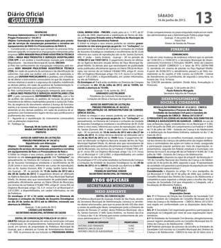 Diário Oficial
 GUARUJÁ
                                                                                                                                                         sábado
                                                                                                                                                         16 de junho de 2012
                                                                                                                                                                                                13
                           DESPACHO                                    CASA, MINHA VIDA – PMCMV, criado pela Lei n. 11.977, de 07              O não comparecimento no prazo estipulado implicará em medi-
Processo Administrativo n.º: 3518/942/2012                             de julho de 2009, objetivando a viabilização do Termo de Ade-           das administrativas que a Administração Publica julgar legal.
Pregão Presencial n.º 34/2012                                          são ao Programa firmado entre a Prefeitura do Município de                               Guarujá, 15 de junho de 2012.
Objeto: Contratação de empresa especializada para presta-              Guarujá e a Caixa Econômica Federal.                                                               Flavio Poli
ção de serviços de manutenção preventiva e corretiva em                O Edital na íntegra e seus anexos poderão ser obtidos gratui-                            Diretor de Gestão de Pessoas
equipamentos de RAIO-X e Processadoras de RAIO-X.                      tamente no site www.guaruja.sp.gov.br, link “Licitações”, ou
I – Considerando os elementos que constam no processo licita-          pessoalmente, na Diretoria de Compras e Licitações da Unidade                                   finanças
tório em epígrafe, em especial as impugnações interpostas pelas        de Assuntos Estratégicos (mediante o recolhimento de R$ 25,00                                                                        	
empresas SERV IMAGEM PAULISTANA ASSISTÊNCIA TÉCNICA                    referente aos custos de reprodução) sito na Av. Santos Dumont,                                  COMUNICADO
LTDA e MEGA MED PRODUTOS E SERVIÇOS HOSPITALARES                       800, 1º andar – Santo Antônio - Guarujá – SP, no período de             Tendo em vista mudança de endereço, informo que no período
LTDA EPP, e em análise à manifestação exarada pela Unidade             19/06/2012 até 19/07/2012. O pagamento deverá ser efetiva-              de 13/06/2012 a 19/06/2012, a Secretaria Municipal de Desen-
Requisitante – Secretaria Municipal de Saúde, DECIDO:                  do na Agência Bancária situada dentro do Paço Municipal Ra-             volvimento Econômico e Portuário (SEDEP), Setor de Cadastro
a) Pelo não conhecimento da impugnação interposta pela em-             phael Vitiello. Os demais atos que necessitarem de publicidade          Comercial (SEDEP COMÉRCIO 1) e Setor de IPTU (SEFIN-TRIB
presa SERV IMAGEM PAULISTANA ASSISTÊNCIA TÉCNICA                       serão publicados oficialmente apenas no Diário Oficial do Muni-         3), atenderão em sistema de plantão no Paço Raphael Vitiello.
LTDA, em razão da ausência da assinatura e da identificação do         cípio, nos termos da Lei Federal nº8.666/1993, artigo 6º, inciso        A partir de 20/06/2012 o atendimento passará a ser feito nor-
subscritor, mas pela sua análise sob o poder de autotutela, e,         XIII; Lei Orgânica Municipal, artigo 132, § 3º, inciso II e Lei Muni-   malmente na Av. Leomil, nº 630, Centro; na CEACON – Central
assim, por DEFERIR PARCIALMENTE os pedidos, com a finalida-            cipal nº 2.812/2001, e disponibilizados, em caráter informativo,        de Atendimento ao Contribuinte, de segunda a sexta-feira, no
de de alterar o instrumento convocatório no que diz respeito às        no site da Prefeitura.                                                  horário das 10 às 16 horas.
normas relativas à saúde e à segurança do trabalho, indeferindo        Os Envelopes nº 1 e 2 serão recebidos na Diretoria de Compras           Na CEACON atenderão também: Dívida Ativa, Arrecadação e
os demais pleitos, em razão da ausência de fundamentação le-           e Licitações no dia 25 de Julho de 2012 até às 10:00h, ini-             Protocolo.
gal e técnica suficiente para justificar o acolhimento.                ciando a abertura às 10:30h.                                                             Guarujá, 12 de junho de 2012.
b) Pelo conhecimento da impugnação interposta pela empre-                                Guarujá, 15 de Junho de 2012 .                                           Paulo Roberto Morgado
sa MEGA MED PRODUTOS E SERVIÇOS HOSPITALARES LTDA                                          ARMANDO LUIZ PALMIERI                                               Secretário Adjunto de Finanças
EPP, e pelo consequente DEFERIMENTO PARCIAL, com o fim                               Presidente da Comissão Permanente de
de acolher, tão somente, os pedidos de inclusão da prova de                       Licitações de Obras e Serviços de Engenharia                               desenvolvimento
inexistência de débitos inadimplidos perante a Justiça do Traba-                                                                                            social e cidadania
lho, da exigência do documento relativo à licença de funciona-                       AVISO DE ABERTURA DE LICITAÇÃO:
mento, e às normas relativas à saúde e à segurança do trabalho,                        PREGÃO PRESENCIAL Nº 40/2012                                    RESOLUÇÃO NORMATIVA Nº. 012/2012 - CMDCA
abstendo-se dos demais pedidos, em razão da ausência de ar-            Objeto: IMPLANTAÇÃO DE INFRAESTRUTURA DE CONVER-                                   “Regulamenta o Processo de Eleição das
gumentos com fundamentos legal e técnico que justificassem o           GÊNCIA SOCIAL.                                                                 Entidades da Sociedade Civil para o mandato do
acolhimento dos mesmos.                                                O Edital na íntegra e seus anexos poderão ser obtidos gratui-                     Colegiado do CMDCA - Biênio 2012/2014”.
II – Aguarde-se a republicação do instrumento convocatório             tamente no site www.guaruja.sp.gov.br, link “Licitações”, ou            O PRESIDENTE DO CONSELHO MUNICIPAL DOS DIREITOS DA
com as alterações respectivas.                                         pessoalmente, na Diretoria de Compras e Licitações da Unidade           CRIANÇA E ADOLESCENTE DE GUARUJÁ – CMDCA, no uso de
III – Publique-se.                                                     de Assuntos Estratégicos (mediante o recolhimento de R$ 25,00           suas atribuições legais, estabelecidas na Lei Municipal nº 3.382,
                 Guarujá, 06 de Junho de 2012                          (vinte e cinco reais), referente aos custos de reprodução), sito na     de 07 de junho de 2006, em cumprimento a Lei Federal nº. 8.069,
                  MARIA ANTONIETA DE BRITO                             Av. Santos Dumont, 800, 1º andar, Jardim Santo Antônio, Gua-            de 13 de julho de 1990 – Estatuto da Criança e do Adolescente
                            PREFEITA                                   rujá – SP, no período de 18 de Junho de 2012 até o dia 27 de            e à deliberação da Assembleia Ordinária, realizada no dia 17 de
                                                                       Junho de 2012. As visitas técnicas deverão ser efetuadas até o          maio de 2012;
             AVISO DE ABERTURA DE LICITAÇÃO:                           dia 28 de Abril de 2012 até às 18:00 horas. O pagamento de-             Considerando que os conselhos municipais, estaduais e nacio-
               PREGÃO PRESENCIAL Nº 34/2012                            verá ser efetivado na Agência Bancária situada dentro do Paço           nal dos direitos da criança e do adolescente são órgãos delibera-
                  Republicado com Alterações                           Municipal Raphael Vitielo. Os demais atos que necessitarem de           tivos e controladores das ações em todos os níveis, assegurada
Objeto: Contratação de empresa especializada para                      publicidade serão publicados oficialmente apenas no Diário Ofi-         a participação popular paritária por meio de organizações re-
prestação de serviços de manutenção preventiva e corretiva             cial do Município, nos termos da Lei Federal nº 8.666/1993, arti-       presentativas, segundo leis federal, estaduais e municipais, nos
em equipamentos de Raio x e Processadoras de Raio x                    go 6º, inciso XIII; Lei Orgânica Municipal, artigo 132, § 3º, inciso    termos do inciso II, do artigo 88, da Lei Federal nº 8.069, de 13 de
O Edital na íntegra e seus anexos, poderão ser obtidos gratui-         II e Lei Municipal nº. 2.812/2001, e disponibilizados, em caráter       julho de 1990 – Estatuto da Criança e do Adolescente;
tamente no site www.guaruja.sp.gov.br, link “Licitações”, ou           informativo, no site da Prefeitura.                                     Considerando o disposto no caput do artigo 8º, da Resolução nº
pessoalmente, na Diretoria de Compras e Licitações da Unida-           Os envelopes nº 01 e 02 serão recebidos na Diretoria de Compras         105 do Conselho Nacional dos Direitos da Criança e do Adoles-
de de Assuntos Estratégicos (mediante o recolhimento de R$             e Licitações da Unidade de Assuntos Estratégicos no dia 29 de           cente de 23 de junho de 2005, segundo o qual, “A representação
25,00 (vinte e cinco reais), referente aos custos de reprodução),      Junho de 2012 até às 08h55, iniciando sua abertura às 09h.              da sociedade civil garantirá a participação da população por meio
sito na Av. Santos Dumont, 800, 1º andar, Jardim Santo Antô-                               Guarujá, 15 de Junho de 2012                        de organizações representativas.”;
nio, Guarujá – SP., no período de 19 de Junho de 2012 até o                               FRANKLIN SANTANA JÚNIOR                              Considerando o disposto no artigo 10 e seus parágrafos, da
dia 28 de Junho de 2012. O pagamento deverá ser efetivado                          SECRETÁRIO MUNICIPAL DE FINANÇAS                            Lei Municipal nº 3.382 de 07 de julho de 2006, que confere ao
na Agência Bancária situada dentro do Paço Municipal Raphael                                                                                   Conselho Municipal dos Direitos da Criança e do Adolescente a
Vitielo. Os demais atos que necessitarem de publicidade serão
publicados oficialmente apenas no Diário Oficial do Município,
                                                                                      Atos oficiais                                            competência para organizar a eleição para a escolha das Orga-
                                                                                                                                               nizações da Sociedade Civil que integrarão o Colegiado, sob a
nos termos da Lei Federal nº 8.666/1993, artigo 6º, inciso XIII; Lei             secretarias municipais                                        fiscalização do Ministério Público;
Orgânica Municipal, artigo 132, § 3º, inciso II e Lei Municipal nº.                                                                                                       RESOLVE:
2.812/2001, e disponibilizados, em caráter informativo, no site                                                                                                            CAPÍTULO I
da Prefeitura.
                                                                                         meio ambiente                                                                 Disposições Gerais
Os envelopes nº 01 e 02 serão recebidos na Diretoria de                                   EDITAL DE CONVOCAÇÃO                                 Art. 1º O Processo de Eleição das Entidades da Sociedade Civil
Compras e Licitações da Unidade de Assuntos Estratégicos               A Prefeitura Municipal de Guarujá, Estado de São Paulo, através         para o mandato do Colegiado do Conselho Municipal dos Di-
no dia 29 de Junho de 2012 até às 08h55m, iniciando sua                da Secretaria Municipal de Administração, convoca os servido-           reitos da Criança e do Adolescente – CMDCA, Biênio 2012/2014
abertura às 09h00m.                                                    res abaixo relacionados, para que no prazo de três (03) dias úteis      será regido em conformidade com as disposições desta Reso-
                  Guarujá, 15 de Junho de 2012.                        a contar da publicação deste, compareçam junto a Diretoria de           lução.
                     CÁSSIO LUIZ ROSINHA                               Gestão de Pessoas (2º andar), desta Prefeitura Municipal, sito a        Art. 2º A Sociedade Civil organizada garantirá a participação da
         SECRETÁRIO MUNICIPAL INTERINO DE SAÚDE                        Av. Santos Dumont, n° 640, Santo Antônio, no horário das 8 às           população no Colegiado por meio de suas organizações repre-
                                                                       12 horas e das 15 às 18 horas para tomar conhecimento do pro-           sentativas.
        EDITAL DE CONVOCAÇÃO PÚBLICA Nº 01/2012                        cesso administrativo nº 17.715/2012.                                    § 1º As Entidades da Sociedade Civil deverão, obrigatoriamente,
OBJETO: Seleção de empresas do ramo da construção civil para                     NOME DO SERVIDOR                       PRONTUÁRIO
                                                                                                                                               possuir registro atualizado junto ao Conselho Municipal dos Di-
a implantação do empreendimento habitacional de interesse                                                                                      reitos da Criança e do Adolescente - CMDCA.
social, em terreno de propriedade da Prefeitura Municipal de           ANTONIO JOSE FERNANDES                              14.403              § 2º Poderão participar do processo de escolha as Entidades da
Guarujá, que o alienará ao Fundo de Arrendamento Residen-              BENEDITO LIMA DE SOUZA                              13.767              Sociedade Civil inscritas no Conselho Municipal dos Direitos da
cial – FAR, no processo de sua inclusão no PROGRAMA MINHA              ANTONIO CARLOS DE ALBUQUERQUE                       14.002              Criança e do Adolescente - CMDCA há mais de 02 (dois) anos e
 