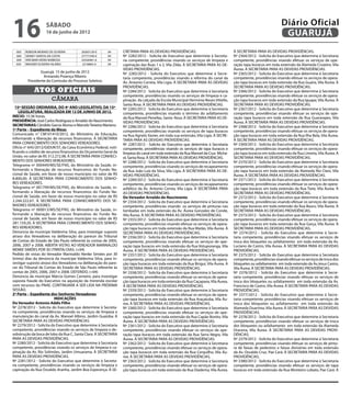 16                  sábado
                    16 de junho de 2012
                                                                                                                                                                  Diário Oficial
                                                                                                                                                                   GUARUJÁ
  003   ROBSON MORAES DE OLIVEIRA        26365129-0      04       CRETARIA PARA AS DEVIDAS PROVIDÊNCIAS.                             À SECRETARIA PARA AS DEVIDAS PROVIDÊNCIAS.
  060   SIDNEY SANTOS DA COSTA           27771549-0      04       Nº 2282/2012 - Solicita do Executivo que determine à Secreta-      Nº 2364/2012 - Solicita do Executivo que determine à Secretaria
  009   VIRCIMAR VIEIRA BARBOSA          24326461-6      04       ria competente, providências visando os serviços de limpeza e      competente, providências visando efetuar os serviços de ope-
  029   WAGNER OLIVEIRA HILÁRIO          2216865-0       04       capinação das Ruas 1 e 2, Vila Zilda. À SECRETARIA PARA AS DE-     ração tapa buracos em toda extensão da Alameda Cruzeiro, Vila
                                                                  VIDAS PROVIDÊNCIAS.                                                Áurea. À SECRETARIA PARA AS DEVIDAS PROVIDÊNCIAS.
                Guarujá, 15 de junho de 2012                      Nº 2283/2012 - Solicita do Executivo que determine à Secre-        Nº 2365/2012 - Solicita do Executivo que determine à Secretaria
                  Armando Proença Ribeiro                         taria competente, providências visando a reforma do canal da       competente, providências visando efetuar os serviços de opera-
         Presidente da Comissão do Processo Seletivo              Av. Antonio Correia, Vila Ligia. À SECRETARIA PARA AS DEVIDAS      ção tapa buracos em toda extensão da Rua Guaíra, Vila Áurea. À
                                                                  PROVIDÊNCIAS.                                                      SECRETARIA PARA AS DEVIDAS PROVIDÊNCIAS.
             Atos oficiais                                        Nº 2284/2012 - Solicita do Executivo que determine à Secretaria    Nº 2366/2012 - Solicita do Executivo que determine à Secretaria
                                                                  competente, providências visando os serviços de limpeza e ca-      competente, providências visando efetuar os serviços de opera-
                        câmara                                    pinação da calçada da Escola Municipal Herminia Neves Vitiello,    ção tapa buracos em toda extensão da Rua Iguape, Vila Áurea. À
                                                                  Santa Rosa. À SECRETARIA PARA AS DEVIDAS PROVIDÊNCIAS.             SECRETARIA PARA AS DEVIDAS PROVIDÊNCIAS.
  15ª SESSÃO ORDINÁRIA, DO 4º ANO LEGISLATIVO, DA 15ª             Nº 2285/2012 - Solicita do Executivo que determine à Secretaria    Nº 2367/2012 - Solicita do Executivo que determine à Secretaria
    LEGISLATURA, REALIZADA EM 12 DE JUNHO DE 2012.                competente, providências visando o término do asfaltamento         competente, providências visando efetuar os serviços de ope-
INÍCIO: 15:36 horas.                                              da Rua Manoel Penellas, Santa Rosa. À SECRETARIA PARA AS DE-       ração tapa buracos em toda extensão da Rua Guararapes, Vila
PRESIDÊNCIA: José Carlos Rodriguez e Arnaldo do Nascimento.       VIDAS PROVIDÊNCIAS.                                                Áurea. À SECRETARIA PARA AS DEVIDAS PROVIDÊNCIAS.
SECRETARIAS: Cândido Garcia Alonso e Marcelo Teixeira Mariano.    Nº 2286/2012 - Solicita do Executivo que determine à Secretaria    Nº 2368/2012 - Solicita do Executivo que determine à Secretaria
1ª Parte – Expediente da Mesa:                                    competente, providências visando os serviços de tapa buracos       competente, providências visando efetuar os serviços de opera-
Comunicado n° CM101410/2012, do Ministério da Educação,           na Rua Agnelo Xavier, em toda sua extensão, Vila Ligia. À SECRE-   ção tapa buracos em toda extensão da Rua Ilha Bela, Vila Áurea.
informando a liberação de recursos financeiros. À SECRETARIA      TARIA PARA AS DEVIDAS PROVIDÊNCIAS.                                À SECRETARIA PARA AS DEVIDAS PROVIDÊNCIAS.
PARA CONHECIMENTO DOS SENHORES VEREADORES.                        Nº 2287/2012 - Solicita do Executivo que determine à Secretaria    Nº 2369/2012 - Solicita do Executivo que determine à Secretaria
Ofício n° 645/2012/GIDUR/ST, da Caixa Econômica Federal, noti-    competente, providências visando os serviços de tapa buracos e     competente, providências visando efetuar os serviços de opera-
ficando o crédito de recursos financeiros do Orçamento Geral da   limpeza do canal em toda extensão da Rua Manoel da Cruz Micha-     ção tapa buracos em toda extensão da Rua Limeira, Vila Áurea. À
União, no valor de R$ 312.272,98. À SECRETARIA PARA CONHECI-      el, Santa Rosa. À SECRETARIA PARA AS DEVIDAS PROVIDÊNCIAS.         SECRETARIA PARA AS DEVIDAS PROVIDÊNCIAS.
MENTO DOS SENHORES VEREADORES.                                    Nº 2288/2012 - Solicita do Executivo que determine à Secretaria    Nº 2370/2012 - Solicita do Executivo que determine à Secretaria
Telegrama nº 000449/MS/SE/FNS, do Ministério da Saúde, in-        competente, providências visando os serviços de recapeamento       competente, providências visando efetuar os serviços de opera-
formando a liberação de recursos financeiros do Fundo Na-         da Rua João Luiz da Silva, Vila Ligia. À SECRETARIA PARA AS DE-    ção tapa buracos em toda extensão da Alameda Rio Claro, Vila
cional de Saúde, em favor de nosso município no valor de R$       VIDAS PROVIDÊNCIAS.                                                Áurea. À SECRETARIA PARA AS DEVIDAS PROVIDÊNCIAS.
8.800,00. À SECRETARIA PARA CONHECIMENTO DOS SENHO-               Nº 2289/2012 - Solicita do Executivo que determine à Secretaria    Nº 2371/2012 - Solicita do Executivo que determine à Secretaria
RES VEREADORES.                                                   competente, providências visando os serviços de recapeamento       competente, providências visando efetuar os serviços de opera-
Telegrama nº 001799/MS/SE/FNS, do Ministério da Saúde, in-        asfáltico da Av. Antonio Correa, Vila Ligia. À SECRETARIA PARA     ção tapa buracos em toda extensão da Rua Tiete, Vila Áurea. À
formando a liberação de recursos financeiros do Fundo Na-         AS DEVIDAS PROVIDÊNCIAS.                                           SECRETARIA PARA AS DEVIDAS PROVIDÊNCIAS.
cional de Saúde, em favor de nosso município no valor de R$       Do Vereador Arnaldo do Nascimento                                  Nº 2372/2012 - Solicita do Executivo que determine à Secretaria
2.244.222,67. À SECRETARIA PARA CONHECIMENTO DOS SE-              Nº 2354/2012 - Solicita do Executivo que determine à Secretaria    competente, providências visando efetuar os serviços de opera-
NHORES VEREADORES.                                                competente, providências visando os serviços de pinturas nas       ção tapa buracos em toda extensão da Rua Bauru, Vila Áurea. À
Telegrama nº 000013/MS/SE/FNS, do Ministério da Saúde, in-        lombadas em toda extensão da Av. Áurea Gonzalez de Conde,          SECRETARIA PARA AS DEVIDAS PROVIDÊNCIAS.
formando a liberação de recursos financeiros do Fundo Na-         Vila Áurea. À SECRETARIA PARA AS DEVIDAS PROVIDÊNCIAS.             Nº 2373/2012 - Solicita do Executivo que determine à Secretaria
cional de Saúde, em favor de nosso município no valor de R$       Nº 2355/2012 - Solicita do Executivo que determine à Secretaria    competente, providências visando efetuar os serviços de opera-
281.159,20. À SECRETARIA PARA CONHECIMENTO DOS SENHO-             competente, providências visando efetuar os serviços de opera-     ção tapa buracos em toda extensão da Rua Garça, Vila Áurea. À
RES VEREADORES.                                                   ção tapa buracos em toda extensão da Rua Matão, Vila Áurea. À      SECRETARIA PARA AS DEVIDAS PROVIDÊNCIAS.
Denúncia da munícipe Valdevina Silva, para investigar suposto     SECRETARIA PARA AS DEVIDAS PROVIDÊNCIAS.                           Nº 2374/2012 - Solicita do Executivo que determine à Secre-
atraso dos Vereadores na deliberação do parecer do Tribunal       Nº 2356/2012 - Solicita do Executivo que determine à Secretaria    taria competente, providências visando efetuar os serviços de
de Contas do Estado de São Paulo referente às contas de 2005,     competente, providências visando efetuar os serviços de ope-       troca dos bloquetes ou asfaltamento em toda extensão da Av.
2006, 2007 e 2008. ABERTA VISTAS AO VEREADOR MARINALDO            ração tapa buracos em toda extensão da Rua Votuporanga, Vila       Luciano de Castro, Vila Áurea. À SECRETARIA PARA AS DEVIDAS
NENKE SIMÕES POR 30 (TRINTA) DIAS. (+04)                          Áurea. À SECRETARIA PARA AS DEVIDAS PROVIDÊNCIAS.                  PROVIDÊNCIAS.
Pedido de vistas do Vereador Marinaldo Nenke Simões por 30        Nº 2357/2012 - Solicita do Executivo que determine à Secretaria    Nº 2375/2012 - Solicita do Executivo que determine à Secretaria
(trinta) dias da denúncia da munícipe Valdevina Silva, para in-   competente, providências visando efetuar os serviços de opera-     competente, providências visando efetuar os serviços de troca dos
vestigar suposto atraso dos Vereadores na deliberação do pare-    ção tapa buracos em toda extensão da Rua Birigui, Vila Áurea. À    bloquetes ou asfaltamento em toda extensão da Av.Jesus Castro,
cer do Tribunal de Contas do Estado de São Paulo referente às     SECRETARIA PARA AS DEVIDAS PROVIDÊNCIAS.                           Vila Áurea. À SECRETARIA PARA AS DEVIDAS PROVIDÊNCIAS.
contas de 2005, 2006, 2007 e 2008. DEFERIDO. (+04)                Nº 2358/2012 - Solicita do Executivo que determine à Secretaria    Nº 2376/2012 - Solicita do Executivo que determine à Secre-
Denúncia da munícipe Márcia Gomes Carneiro, para investigar       competente, providências visando efetuar os serviços de opera-     taria competente, providências visando efetuar os serviços de
suposta fraude do Executivo na aquisição da merenda escolar       ção tapa buracos em toda extensão da Rua Caçapava, Vila Áurea.     troca dos bloquetes ou asfaltamento em toda extensão da Av.
com recursos do PNAE. CONTINUARÁ A SER LIDA NA PRÓXIMA            À SECRETARIA PARA AS DEVIDAS PROVIDÊNCIAS.                         Francisco de Castro, Vila Áurea. À SECRETARIA PARA AS DEVIDAS
SESSÃO.                                                           Nº 2359/2012 - Solicita do Executivo que determine à Secretaria    PROVIDÊNCIAS.
2ª Parte – Expediente dos Senhores Vereadores:                    competente, providências visando efetuar os serviços de opera-     Nº 2377/2012 - Solicita do Executivo que determine à Secre-
                          INDICAÇÕES                              ção tapa buracos em toda extensão da Rua Araçatuba, Vila Áu-       taria competente, providências visando efetuar os serviços de
Do Vereador Antonio Addis Filho                                   rea. À SECRETARIA PARA AS DEVIDAS PROVIDÊNCIAS.                    troca dos bloquetes ou asfaltamento em toda extensão da
Nº 2278/2012 - Solicita do Executivo que determine à Secreta-     Nº 2360/2012 - Solicita do Executivo que determine à Secretaria    Alameda Duartina, Vila Áurea. À SECRETARIA PARA AS DEVIDAS
ria competente, providências visando os serviços de limpeza e     competente, providências visando efetuar os serviços de ope-       PROVIDÊNCIAS.
manutenção do canal da Av. Manoel Albino, Jardim Guaiúba. À       ração tapa buracos em toda extensão da Rua Capão Bonito, Vila      Nº 2378/2012 - Solicita do Executivo que determine à Secretaria
SECRETARIA PARA AS DEVIDAS PROVIDÊNCIAS.                          Áurea. À SECRETARIA PARA AS DEVIDAS PROVIDÊNCIAS.                  competente, providências visando efetuar os serviços de troca
Nº 2279/2012 - Solicita do Executivo que determine à Secretaria   Nº 2361/2012 - Solicita do Executivo que determine à Secretaria    dos bloquetes ou asfaltamento em toda extensão da Alameda
competente, providências visando os serviços de limpeza e de-     competente, providências visando efetuar os serviços de ope-       Dracena, Vila Áurea. À SECRETARIA PARA AS DEVIDAS PROVI-
sobstrução da boca de lobo da Rua C, Santa Clara. À SECRETARIA    ração tapa buracos em toda extensão da Rua Serra Negra, Vila       DÊNCIAS.
PARA AS DEVIDAS PROVIDÊNCIAS.                                     Áurea. À SECRETARIA PARA AS DEVIDAS PROVIDÊNCIAS.                  Nº 2379/2012 - Solicita do Executivo que determine à Secretaria
Nº 2280/2012 - Solicita do Executivo que determine à Secretaria   Nº 2362/2012 - Solicita do Executivo que determine à Secretaria    competente, providências visando efetuar os serviços de pintu-
competente, providências visando os serviços de limpeza e ca-     competente, providências visando efetuar os serviços de opera-     ra de faixas de pedestres e faixas divisórias em toda extensão
pinação da Av. Rio Solimões, Jardim Umuarama. À SECRETARIA        ção tapa buracos em toda extensão da Rua Cerquilho, Vila Áu-       da Av. Osvaldo Cruz. Pae Cará. À SECRETARIA PARA AS DEVIDAS
PARA AS DEVIDAS PROVIDÊNCIAS.                                     rea. À SECRETARIA PARA AS DEVIDAS PROVIDÊNCIAS.                    PROVIDÊNCIAS.
Nº 2281/2012 - Solicita do Executivo que determine à Secreta-     Nº 2363/2012 - Solicita do Executivo que determine à Secretaria    Nº 2380/2012 - Solicita do Executivo que determine à Secretaria
ria competente, providências visando os serviços de limpeza e     competente, providências visando efetuar os serviços de opera-     competente, providências visando efetuar os serviços de tapa
capinação da Rua Osvaldo Aranha, Jardim Boa Esperança. À SE-      ção tapa buracos em toda extensão da Rua Diadema, Vila Áurea.      buracos em toda extensão da Rua Monteiro Lobato, Pae Cará. À
 