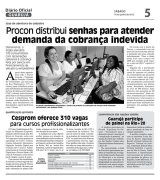 Diário Oficial
 GUARUJÁ
                                                                                                                                           sábado
                                                                                                                                           16 de junho de 2012
                                                                                                                                                                                       5
taxa de abertura de cadastro


Procon distribui senhas para atender
 demanda da cobrança indevida
Diariamente, o                                                                                                                                                        De acordo com o diretor do




                                                                                                                                                     Divulgação
                                                                                                                                                                  Procon, o consumidor tem um
órgão atenderá                                                                                                                                                    prazo de cinco anos para solicitar
100 consumidores                                                                                                                                                  a restituição das taxas cobradas
com reclamações                                                                                                                                                   indevidamente. “Caso o cliente
                                                                                                                                                                  tenha feito uma compra em
referente à cobrança                                                                                                                                              2009, por exemplo, pode reque-
feita por bancos em                                                                                                                                               rer o valor até 2014,” explicou o
financiamentos de                                                                                                                                                 diretor.
veículos ou empréstimos                                                                                                                                               Segundo ele, a distribuição




A
                                                                                                                                                                  de senhas será adotada por
           partir desta segunda-                                                                                                                                  causa do aumento do número
           feira (18), o Procon                                                                                                                                   de consumidores que passaram
           Guarujá – Fundação                                                                                                                                     a procurar órgão, para reque-
           de Proteção e Defesa                                                                                                                                   rer o ressarcimento da TAC.
do Consumidor, que funciona                                                                                                                                       “Os atendimentos aumentaram
na Rua Washington, 719, no                                                                                                                                        consideravelmente nos últimos
Centro, passa a distribuir senhas                                                                                                                                 meses. Atendemos, diariamen-
para atendimento das solicitações                                                                                                                                 te, cerca de 300 pessoas. Estes
da Taxa de Abertura de Cadastro                                                                                                                                   números não passavam de 80
(TAC) cobrada indevidamente                                                                                                                                       em meses anteriores”, disse o di-
pelos bancos em financiamentos                                                                                                                                    retor, ressaltando que os demais
de carros e empréstimos. Dia-                                                                                                                                     atendimentos relacionados à
riamente, serão distribuídas 100                                                                                                                                  compra de produtos e prestações
senhas, para atendimentos em                                                                                                                                      de serviços serão realizados nor-
dois períodos: a partir das 8 horas     Os demais atendimentos relacionados à compra de produtos ou prestações de serviços serão realizados                       malmente, sem qualquer limite
e das 12 horas.                         normalmente, sem qualquer limite                                                                                          de senha.

qualificação gratuita
                                                                                                                        conferência das nações unidas
      Cesprom oferece 310 vagas                                                                                                  Guarujá participa
      para cursos profissionalizantes                                                                                           de painel na Rio+20
                                                                                                                            A prefeita participou do              desenvolver políticas públicas
    O Centro Scalabriniano de Pro-      tuição, começam no fim de julho,         16 horas, munidos de RG, CPF e         Fórum “Equidade de Gê-                    para a promoção de uma so-
moção do Migrante (Cesprom),            com duração de seis meses.               comprovante de residência. Em          nero – Pressuposto para o                 ciedade sustentável.
entidade subvencionada pela Pre-            A entidade tem como objetivo         caso de menor de idade, é necessá-     desenvolvimento sustentável                  A prefeita compôs a mesa
feitura de Guarujá, conta com           acolher pessoas em situação de           ria a presença do responsável com      e erradicação da pobreza”, na             com as ministras Luíza He-
310 vagas para cursos gratuitos de      vulnerabilidade social e econômica.      CPF. As matrículas serão feitas até    manhã de ontem na Conferên-               lena de Barros (Igualdade
capacitação em Corte e Costura;         Os interessados deverão comparecer       o preenchimento total das vagas.       cia das Nações Unidas sobre               Racial) e Eliana Calmon (do
Costura Industrial; Informática;        ao Cesprom, na Rua João Anselmo          Para detalhes sobre dias e horários    Desenvolvimento Sustentável,              Superior Tribunal de Justi-
Digitação; Inclusão Digital para        da Rocha, 364, no Jardim Boa             das aulas ou outras informações, o     a Rio+20.                                 ça), a deputada federal Mara
Crianças (até 13 anos) e Adoles-        Esperança, a partir de segunda-feira     candidato deverá ligar para a unida-       Na oportunidade, a chefe              Cristina Gabrilli), a capitã-
centes (acima de 14 anos); Inclusão     (18), das 9 às 11 horas e das 14 às      de, no telefone (13) 3355-6662.        do Executivo guarujaense par-             mor de Mar e Guerra, Isabel
Digital para a Terceira Idade e Ofi-                                                                                    tilhou as experiências do resga-          Sotomavor; a representante
                                                                               Curso                         Vagas
cinas de Artesanato, como fuxico,                    Corte e Costura                                           54       te do crédito moral e financeiro          internacional de políticas
patch colagem e panos de prato.                      Costura Industrial	                                       30       do Município e as recentes                pró-equidade de gênero na
    Com exceção das modalidades           Confira    Informática 	                                             96       conquistas para superação da              Espanha, Isabel Martinez; e a
de inclusão, as outras vagas são des-    as vagas    Digitação                                                 24
                                                                                                                        desigualdade socioeconômica,              diretora do comitê de respon-
tinadas aos jovens acima de 18 anos,    disponíveis: Inclusão Digital para Crianças (até 13 anos)              24
                                                     Inclusão Digital para Adolescentes (acima de 14 anos)     60       sobretudo num amplo progra-               sabilidade social da Fiesp SP,
sem limites de idade. Os cursos, que                 Inclusão Digital para Terceira Idade                      12       ma habitacional, e o desafio de           Eliane Belfort.
serão ministradas na própria insti-                  Oficina de Artesanato                                     10
 