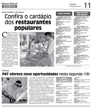 Diário Oficial
         GUARUJÁ
                                                                                                                                                  SÁBADO
                                                                                                                                                  16 de julho de 2011
                                                                                                                                                                                      11
         santo antônio e vila baiana                                                                                                                              Tibério Birolini
                                                                                                                     Santo Antônio

              Confira o cardápio
                                                                                                                                                                   (Vila Baiana)
                                                                                                                    SegundA-feirA (18)                          SegundA-feirA (18)
                                                                                                                Prato principal – Calabresa à escabeche      Prato principal – Quibe assado



              dos restaurantes
                                                                                                                Guarnição – Chuchu com ovo cozido            Guarnição – Berinjela ao forno
                                                                                                                e bacon                                      Acompanhamento – Arroz e feijão
                                                                                                                Acompanhamento – Arroz e feijão              Salada – Alface
                                                                                                                Salada – Pepino                              Sobremesa – Moranguete
                                                                                                                Sobremesa – Paçoca                           Suco – Goiaba



                 populares
                                                                                                                Suco - Limão
                                                                                                                                                                   TerçA-feirA (19)
                                                                                                                      TerçA-feirA (19)                       Prato principal – Filé de frango grelhado
                                                                                                                Prato principal – Ensopado de carne
                                                                                                                Guarnição – Purê de abóbora e batata         Guarnição – Creme de espinafre
                                                                                                                Acompanhamento – Arroz e feijão              Acompanhamento – Arroz e feijão




         C
                                                                                                                Salada – Verde                               Salada – Acelga
                    onfira as opções do
                                              Marcos Miguel




                                                                                                                Sobremesa – Laranja                          Sobremesa – Tangerina ponkan
                    cardápio e o horário                                                                        Suco – Morango                               Suco – Pêssego
                    de funcionamento das
                    unidades dos restau-                                                                            QuArTA-feirA (20)                            QuArTA-feirA (20)
                                                                                                                Prato principal – Sobrecoxa ao molho         Prato principal – Cassoulet
         rantes populares de Guarujá para                                                                       de maracujá                                  Guarnição – Farofa com bacon
         a próxima semana. O Restauran-                                                                         Guarnição – Mix de folhas                    Acompanhamento – Arroz e feijão branco
         te Santo Antônio (Alameda das                                                                          Acompanhamento – Arroz à grega e feijão      Salada – Pepino e tomate
         Violetas, 330 – Santo Antônio)                                                                         Salada – Tomate                              Sobremesa – Doce de goiaba
                                                                                                                Sobremesa – Banana                           Suco – Abacaxi
         serve mil refeições por dia e fun-                                                                     Suco – Uva
         ciona de segunda a sexta-feira,                                                                                                                          QuinTA-feirA (21)
         das 10h30 às 13 horas.                                                                                      QuinTA-feirA (21)                       Prato principal – Estrogonofe de carne
             Já o Restaurante Tibério                                                                           Prato principal – Cassoulet                  Guarnição – Batata palha
                                                                                                                Guarnição – Virado de couve                  Acompanhamento – Arroz e feijão
         Birolini (Rua Colômbia s/n –                                                                           Acompanhamento – Arroz                       Salada – Acelga com tomate
         Vila Baiana) atende ao público                                                                         Salada – Beterraba
                                                                                                                                                             Sobremesa – Maçã
         no mesmo horário, servindo                                                                             Sobremesa – Doce de abóbora
                                                                                                                Suco – Tangerina                             Suco – Manga
         diariamente 400 refeições aos
         adultos e 100 às crianças. Em                                                                                SexTA-feirA (22)                             SexTA-feirA (22)
         ambas as unidades, cada refei-                                                                         Prato principal – Bife à portuguesa          Prato principal – Carne moída ao molho
                                                                                                                Guarnição – Nhoque ao sugo                   Guarnição – Purê de batata
         ção custa R$ 1 e crianças até                                                                                                                       Acompanhamento – Arroz e feijão
                                                                                                                Acompanhamento – Arroz e feijão
         seis anos não pagam.                                                                                   Salada – Cebola e tomate                     Salada – Alface
             Outras informações podem                                                                           Sobremesa – Maçã                             Sobremesa – Banana
         ser obtidas nos telefones 3382-                                                                        Suco – Guaraná                               Suco – Laranja
         6927 (Santo Antônio) ou 3351
         - 9896 (Vila Baiana).                                                                                                        • Os cardápios estão sujeitos a alterações



         emprego

             Pat oferece nove oportunidades nesta segunda (18)
                                                                  O Posto de Atendimento ao Trabalhador                                                      • Carpinteiro
Reprodução




                                                              (PAT) de Guarujá oferece nove vagas de empre-              Confira                             Vagas: 1
                                                                                                                                                             Experiência: 6 meses comprovados
                                                              go nesta segunda-feira (18). Dentre as oportu-
                                                              nidades, há vagas para serralheiro, técnico em             as vagas                            em Carteira de Trabalho
                                                                                                                                                             Escolaridade: Ensino Fundamental
                                                              edificações, carpinteiro, pedreiro, armador e
                                                              assistente administrativo. O horário de funcio-   • Serralheiro                                • Pedreiro
                                                                                                                Vagas: 1                                     Vagas: 2
                                                              namento do PAT é das 9 às 17 horas.               Experiência: 6 meses comprovados             Experiência: 6 meses comprovados
                                                                  Para concorrer à vaga, os candidatos devem    em Carteira de Trabalho                      em Carteira de Trabalho
                                                              cumprir os requisitos exigidos para cada área e   Escolaridade: Ensino Fundamental             Escolaridade: Ensino Fundamental
                                                              apresentar a carteira profissional, documento
                                                                                                                • Técnico em Edificações                     • Armador
                                                              de identidade (RG) e currículo. Para aqueles      Vagas: 1                                     Vagas: 1
                                                              que ainda não se cadastraram junto ao órgão, o    Experiência: 6 meses comprovados             Experiência: 6 meses comprovados
                                                              atendimento é das 9 às 12 horas.                  em Carteira de Trabalho                      em Carteira de Trabalho
                                                                  São distribuídas 30 senhas diárias para a     Escolaridade: Ensino Médio                   Escolaridade: Ensino Fundamental
                                                              realização do cadastro, que também pode ser       • Apontador de obras                         • Assistente Administrativo
                                                              feito pelo site www.empregasaopaulo.sp.gov.br.    Vagas: 2                                     Vagas: 1
                                                              O PAT está localizado na Rua Cunhambebe,          Experiência: 6 meses comprovados             Experiência: 6 meses
                                                                                                                em Carteira de Trabalho                      Escolaridade: Ensino Médio
                                                              500 – Vila Alice (Vicente de Carvalho). Outras    Escolaridade: Ensino Fundamental             Exigência: na área de construção civil
                                                              informações pelo telefone 3341-3431.
 