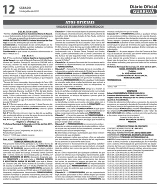 12                  SÁBADO
                    16 de julho de 2011
                                                                                                                                                             Diário Oficial
                                                                                                                                                              GUARUJÁ

                                                                             Atos oficiAis
                                                                  unidade de assuntos estratégicos
                    D e C R e t O nº 9.354.                      Cláusula 1ª - O bem municipal objeto da presente permissão       mesmas condições em que os recebe.
“Permite à Colônia espírita e Assistencial maria de nazaré,      está localizado à Avenida Dracena 240, Vila Áurea, Vicente de    Cláusula 10ª – A PeRmitente poderá, a qualquer tempo,
o uso, a título precário, de bem do patrimônio municipal, para   Carvalho, neste Município, Estado de São Paulo, conforme         ao seu exclusivo critério e interesse, ou em caso de descum-
       o fim que se especifica e dá outras providências.”        descrição abaixo:                                                primento de qualquer das obrigações impostas no presente
mARiA AntOnietA De BRitO, Prefeita municipal de Gua-             “Terreno de forma retangular, desmembrado do Setor 492,          Termo, revogar a presente permissão, obrigando-se a PeR-
rujá, no uso das atribuições que a lei lhe confere;              partindo do cruzamento da Rua Cerqueira Cézar com a Ala-         miSSiOnÁRiA a devolver o bem cedido, em bom estado de
Considerando a necessidade de dar continuidade aos tra-          meda Dracena e seguindo por esta última numa distância de        conservação no prazo de 30 (trinta) dias após regularmente
balhos de apoio às famílias carentes realizados na Colônia       57,40m, temos o início da área que mede 22,00m de frente         notificado, não lhe assistindo qualquer direito à retenção ou
Espírita e Assistencial Maria de Nazaré; e,                      para a Alameda Dracena, medindo 41,70m do lado direito,          indenização.
Considerando o que consta no processo administrativo nº          confrontando com o Ginásio Dante Sinópoli nos fundos,            Cláusula 11ª - As partes elegem o foro da Comarca de Gua-
9677/149626/2011;                                                mede 22,00m confrontando com o Centro Comunitário da             rujá, do Estado de São Paulo, para dirimir eventuais dúvidas
                          DeCRetA:                               Vila Áurea e no lado esquerdo mede 41,70m confrontando           oriundas do presente instrumento.
Art. 1º Fica conferida à Colônia espírita e Assistencial ma-     com a área cedida à Liga de Futebol Amador, encerrando a         E, por estarem de acordo, firmam o presente termo em 02
ria de nazaré, com sede à Alameda Dracena 240, Vila Áurea,       área de 917,40m².”                                               (duas) vias de igual teor e forma, na presença das testemu-
Vicente de Carvalho, Guarujá/SP, inscrita no CNPJ/MF sob o       Cláusula 2a - A presente Permissão de Uso se destina exclu-      nhas abaixo assinadas, para que surta todos os fins e efeitos
nº 04.282.278/0001-50, neste ato representado pelo Sr. José      sivamente ao desenvolvimento das atividades estatutárias         de direito.
Higino Verta, a permissão de uso gratuito, para desenvol-        da PeRmiSSiOnÁRiA.                                               Prefeitura municipal de Guarujá, em 26 de abril de 2011.
vimento de suas atividades estatutárias, a título precário e     Cláusula 3ª - A presente Permissão de Uso é concedida a tí-                     mARiA AntOnietA De BRitO
pelo prazo de 10 (dez) anos, a contar do prazo de vencimen-      tulo precário e gratuito, pelo prazo de 10 (dez) anos, devendo                               Prefeita
to do Decreto nº 7.824, de 24 de agosto de 2006, de próprio      a PeRmiSSiOnÁRiA devolver à PeRmitente o bem objeto                                Sr. JOSÉ HiGinO VeRtA
público municipal, a seguir descrito, fazendo obediência às      deste instrumento ao final do prazo, independente de notifi-                 COlÔniA eSPÍRitA e ASSiStenCiAl
disposições que constarão de termo próprio, e que integrará      cação, nas mesmas condições em que foram recebidos, não                               mARiA De nAZARÉ
o presente Decreto:                                              cabendo a PeRmiSSiOnÁRiA direito a qualquer indenização          teStemUnHAS:
“Terreno de forma retangular, desmembrado do Setor 492,          ou retenção pelas obras e pelas benfeitorias que venham a        ___________________
partindo do cruzamento da Rua Cerqueira Cézar com a Ala-         executar, sejam elas necessárias, úteis ou voluptuárias, as      ___________________
meda Dracena e seguindo por esta última numa distância de        quais se incorporarão ao imóvel.                                 “SEJUC”/rdl
57,40m, temos o início da área que mede 22,00m de frente         Cláusula 4ª - A PeRmiSSiOnÁRiA obriga-se a manter os
para a Alameda Dracena, medindo 41,70m do lado direito,          bens em perfeitas condições de funcionamento e em estado                                  DeSPACHO
confrontando com o Ginásio Dante Sinópoli nos fundos,            de limpeza e conservação, obrigando-se, por isso, a proce-       edital: COnCORRÊnCiA PÚBliCA 005/2010
mede 22,00m confrontando com o Centro Comunitário da             der, anualmente, os serviços de reparos e pintura geral da       Processo Administrativo: 35681/144550/2010
Vila Áurea e no lado esquerdo mede 41,70m confrontando           coisa em questão.                                                Objeto: Obras de Adequação da Via Santos Dumont
com a área cedida à Liga de Futebol Amador, encerrando a         Cláusula 5ª - A presente Permissão não poderá ser cedida         quanto à Acessibilidade.
área de 917,40m².”                                               ou transferida, no todo ou em parte, a terceiros, salvo com o    À vista dos elementos informativos constantes do presente
Art. 2º O Termo a que se refere o artigo 1º deste Decreto, de-   consentimento expresso e por escrito da PeRmitente, sen-         processo e, em especial, a decisão da Comissão de Licitações
signará o bem, especificando-o convenientemente, as con-         do vedada a modificação de sua destinação.                       de Obras e Serviços de Engenharia de julgar e processar a re-
dições e obrigações da PeRmiSSiOnÁRiA, e fixará o prazo          Cláusula 6ª - Fica ciente a PeRmiSSiOnÁRiA de que quais-         ferida licitação HOmOlOGO o certame e ADJUDiCO o obje-
da permissão.                                                    quer construções a serem erigidas na citada área deverão ser     to à empresa CtP COnStRUtORA ltDA no valor total de
Art. 3º Este Decreto entra em vigor na data de sua publica-      prévia e expressamente autorizadas pela PRefeitURA.              R$ 1.107.510,95 (Um milhão e cento e sete mil e quinhentos
ção, produzindo efeitos a contar do prazo de vencimento do       Cláusula 7ª – Correrá às expensas da PeRmiSSiOnÁRiA o            e dez reais e noventa e cinco centavos ).
Decreto nº 7.824, de 24 de agosto de 2006.                       pagamento de todos os tributos municipais, contas de água,                        Guarujá, 08 de julho de 2011
Art. 4º Revogam-se as disposições em contrário.                  energia elétrica, telefone e demais encargos que incidam ou                      mARiA AntOnietA De BRitO
                   Registre-se e Publique-se.                    possam incidir sobre o imóvel.                                                              PRefeitA
Prefeitura municipal de Guarujá, em 26 de abril de 2011.         Cláusula 8ª - A PeRmiSSiOnÁRiA se compromete ainda a:
                            PRefeitA                             a) atender a todas as exigências dos órgãos públicos, inclusi-               eXtRAtO De teRmO De COntRAtO
“SEJUC”/rdl                                                      ve no que toca ao horário de funcionamento, e manter à sua       CONTRATO ADMINISTRATIVO n°. 043/2011
Registrado no Livro Competente, em 26.04.2011                    exclusiva custa o local sempre limpo;                            PREGÃO PRESENCIAL 016/2011
Renata Disaró Lacerda                                            b) obter todas as licenças e autorizações para início e desen-   PROCESSO ADMINISTRATIVO nº. 38512/58303/2009
Pront. nº 11.130, que o digitei e assino                         volvimento de suas atividades;                                   CONTRATANTE: PRefeitURA mUniCiPAl De GUARUJÁ
                                                                 c) pagar quaisquer multas que venham a lhes ser aplicadas        CONTRATADA: PetROBRÁS DiStRiBUiDORA S/A
Proc. nº 9677/149626/2011.                                       por autoridades, resultantes de infração de leis, regulamen-     OBJetO: Fornecimento de combustíveis do tipo álcool, ga-
               teRmO De PeRmiSSãO De USO                         tos ou posturas as quais tenha dado causa;                       solina e diesel, incluindo a disponibilização de 04 bombas
Pelo presente instrumento particular e, na melhor forma de       d) não promover o funcionamento de aparelhos radiofôni-          com o sistema informatizado de gerenciamento de abaste-
direito, em que são partes de um lado, a PRefeitURA mU-          cos, alto falantes ou congêneres que perturbem a tranquili-      cimento da frota sem interveniência humana. Valor Global
niCiPAl De GUARUJÁ, pessoa jurídica de direito público           dade do público, bem como não permitir algazarras, distúr-       Estimado: R$ 4.640.400,00 (quatro milhões, seiscentos e qua-
interno, inscrita no CNPJ/MF sob o nº 44.959.021/0001-04,        bios etc.;                                                       renta mil e quatrocentos reais); Dotações Orçamentárias:
com sede na Cidade de Guarujá, à Avenida Santos Dumont           e) ser a única responsável por quaisquer acidentes de que        02.01.04.122.4.004.2.002.3.3.90.30.00 (0014)
800 – Centro, neste ato representada pela sua Prefeita, Srª      possam ser vítimas seus empregados, representantes, públi-       06.01.04.122.4.004.2.010.3.3.90.30.00 (203)
mARiA AntOnietA De BRitO, doravante designada ape-               co e terceiros quando nas dependências do imóvel objeto          07.01.08.244.1.004.2.018.3.3.90.30.00 (237)
nas PeRmitente, e de outro lado, a COlÔniA eSPÍRitA              da permissão, bem como pelo cumprimento das demais               10.01.06.181.3.003.2.178.3.3.90.30.00 (442)
e ASSiStenCiAl mARiA De nAZARÉ, com sede à Alame-                leis sociais, da previdência, seguros em geral etc., não po-     10.01.06.182.3.003.2.026.3.3.90.30.00 (445)
da Dracena 240, Vila Áurea, Vicente de Carvalho, Guarujá/        dendo, em caso algum, a PeRmitente ser responsabilizada          12.01.12.122.1.002.2.032.3.3.90.30.00 (645)
SP, inscrita no CNPJ/MF sob o nº 04.282.278/0001-50, neste       por prejuízos que a PeRmiSSiOnÁRiA ou terceiros possam           13.01.27.812.1.003.2.042.3.3.90.30.00 (786)
ato representada pelo Sr. JOSÉ HiGinO VeRtA, portador do         sofrer em razão de acidentes que ocorrerem em virtude do         15.01.18.542.3.001.2.047.3.3.90.30.00 (857)
RG nº 4.568.582, inscrito no CPF/MF sob o nº 074.690.988-87,     presente Termo.                                                  16.01.10.122.1.001.2.158.3.3.90.30.00 (929)
doravante simplesmente denominado PeRmiSSiOnÁRiA,                Cláusula 9ª - A PeRmiSSiOnÁRiA, por seu representante            16.01.10.301.1.001.2.157.3.3.90.30.00 (930)
resolvem formalizar o presente instrumento particular, me-       legal, declara, para todos os fins e efeitos legais que recebe   16.01.10.302.1.001.2.159.3.3.90.30.00 (935)
diante as seguintes cláusulas e condições, que mutuamente,       os bens nas condições referidas neste instrumento, compro-       16.01.10.304.1.001.2.161.3.3.90.30.00 (944)
aceitam e outorgam.                                              metendo-se, outrossim, a devolvê-los, à PeRmitente, nas          16.01.10.305.1.001.2.162.3.3.90.30.00 (946)
 