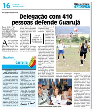 16                  SÁBADO
                    16 de julho de 2011
                                                                                                                                                                 Diário Oficial
                                                                                                                                                                  GUARUJÁ
55º jogos regionais


                    delegação com 410
                  pessoas defende guarujá
Santo André foi a                  os Jogos Abertos do Interior. pessoas, divididos entre as 32




                                                                                                     Fotos Raimundo Nogueira
                                   Ao todo, serão 410 integrantes, cidades participantes.
escolhida como                     entre atletas, comissão técnica,     Na oportunidade, futebol
sede da competição                 dirigentes, entre outros. A 55ª (masculino e feminino), fut-
que contará com                    edição começa                                 sal (masculino e
                                   na quarta-feira                               feminino), han-
aproximadamente                    (20) e vai até dia          Guarujá           debol (masculino
6 mil participantes                30 de julho.               disputa o          e feminino), judô




A
                                       Guarujá en-                               (masculino e fe-
           gora é oficial, Gua-    trará em quadra          ouro em 17           minino), caratê
           rujá está de malas      pela primeira           modalidades           (masculino e fe-
           prontas para em-        vez, no segundo                               minino), malha
           barcar para Santo       dia de competi-                               (masculino), na-
André, sede dos 55º Jogos          ções, quando irá enfrentar o tação (masculino e feminino),
Regionais, para a disputa do       time de Cubatão, pelo voleibol xadrez (masculino e feminino),
maior campeonato regional do       feminino. Ao todo, irão parti- tênis de mesa (masculino e fe-
Estado, perdendo apenas para       cipar aproximadamente 6 mil minino), atletismo (masculino
                                                                    e feminino), basquete (mas-
                                                                    culino), biribol (masculino),
                                                                    bocha (masculino), capoeira

 Discutindo                                                         (masculino e feminino), vo-
                                                                    leibol (masculino e feminino)
                        a                                           e vôlei de praia (masculino e

                            Carreira                                feminino), serão as 17 moda-
                                                                    lidades que Guarujá disputará
                                                                    o ouro.
                                                                        No congresso técnico, re-
                                                                    alizado na semana passada,
                                                                    foi decidido que a delegação
     FIQUE ATENTO: NOVOS           mas para considerações.          guarujaense ficará no aloja-
   TEMAS PARA REFLEXÃO A              Caso ainda você não tenha     mento da Escola Estadual
  PARTIR DESTE SÁBADO (16)         cadastrado seu endereço de       Sérgio Millet, no bairro Vila                              das zonas de competições e        de Guarujá.
                                   e-mail pessoal no GRUPO,         Pires, em Santo André. O local                             contar com uma boa infraes-          O secretário municipal de
     Novos temas estão dispo-      acesse o site da PMG (www.       foi escolhido por ser próximo                              trutura para receber os atletas   Esporte e Lazer afirma que
  nibilizados para sua reflexão.   guaruja.sp.gov.br) e siga as                                                                                                  a Cidade vai em busca dos
     A partir deste sábado (16),   instruções.                                                                                                                   melhores resultados. “Toda
  você poderá partilhar suas          Para aqueles que estão                                                                                                     a delegação está ciente de
  opiniões sobre estes temas,      tendo dificuldades no ca-
                                                                                                                                                                 proporcionar para a popu-
  com seus colegas de mesmo        dastramento, até por não
  emprego.                         terem muita afinidade com                                                                                                     lação guarujaense a melhor
     Continuamos com temas         a informática, preparamos                                                                                                     colocação possível nos Jogos
  ESPECÍFICOS, o que significa     um PASSO A PASSO para o                                                                                                       Regionais. Com muito apoio
  dizer que as reflexões devem     cadastramento.                                                                                                                e muita esperança esperamos
  ocorrer com os ocupantes de         Assim que você acessa                                                                                                      conquistar o melhor resultado
  mesmo emprego.                   o site da PMG, na bandeira                                                                                                    possível”, conta.
     Sobre os temas anterio-       do DISCUTINDO A CARREI-                                                                                                          Segundo o chefe da dele-
  res, todas as contribuições      RA, você vai para o MENU de                                                                                                   gação de Guarujá, João Car-
  que foram trocadas no grupo      opções. Neste MENU, incluí-                                                                                                   los da Cunha, a expectativa
  de empregos, estão sendo         mos o PASSO A PASSO para                                                                                                      é a permanência na primeira
  analisadas.                      o cadastramento.
                                                                                                                                                                 divisão. “Sabemos que iremos
     Para esses novos temas,          Queremos muito contar
  você terá até o dia 20 de        com sua participação.                                                                                                         enfrentar fortes adversários,
                                                                                                                                                                 mas com muita garra e de-

                                    Chegou a hora!
  julho para enviar suas refle-
  xões, quando então estare-                                                                                                                                     terminação, iremos à busca
  mos publicando outros te-                                                                                                                                      do melhor resultado para o
                                                                    Congresso Técnico aconteceu na última semana                                                 Município”, ressalta.
 