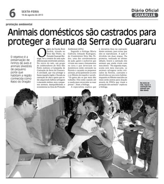 proteção ambiental
Animais domésticos são castrados para
proteger a fauna da Serra do Guararu
O objetivo é a
preservação d...