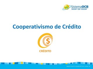 Cooperativismo de Crédito

 
