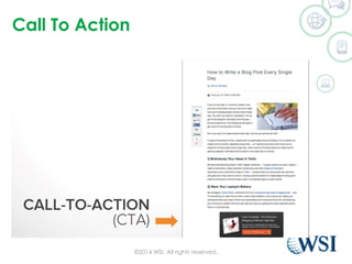 Call To Action 
©2014 WSI. All rights reserved. 
 