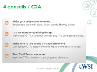 4 conseils / C2A 
©2014 WSI. All rights reserved. 
 