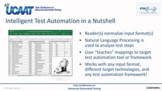 Intelligent Test Automation in a Nutshell
© All rights reserved
User Conference on
Advanced Automated Testing
• Reader(s) ...