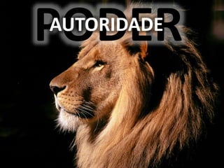 PODER
AUTORIDADE
 
