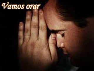 Vamos orar
 