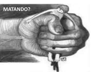 MATANDO?
 