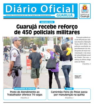 operação verão
Guarujá receberá cer-
ca de 450 policiais mili-
tares durante a Operação
Verão 2015/2016. Os
policiais auxi...