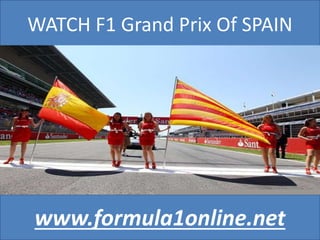 WATCH F1 Grand Prix Of SPAIN
www.formula1online.net
 