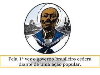 Pela 1ª vez o governo brasileiro cedera
diante de uma ação popular.
 