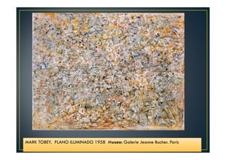 MARK TOBEY. PLANO ILUMINADO 1958 Museo: Galerie Jeanne Bucher. París 
 