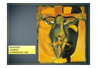 FRANCESCO 
CLEMENTE 
AUTORRETRATO 1982 
 