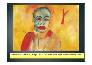 FRANCESCO CLEMENTE , Fuego 1982 Acuarela sobre papel Thomas Ammann, Zurich 
 